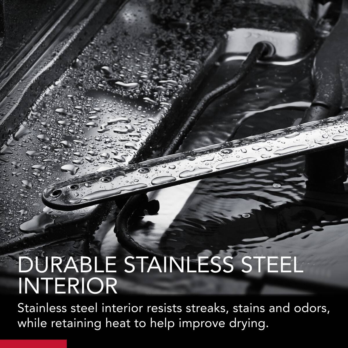 DURABLE STAINLESS STEEL INTERIOR

Stainless steel interior resists streaks, stains and odors, while retaining heat to help improve drying.