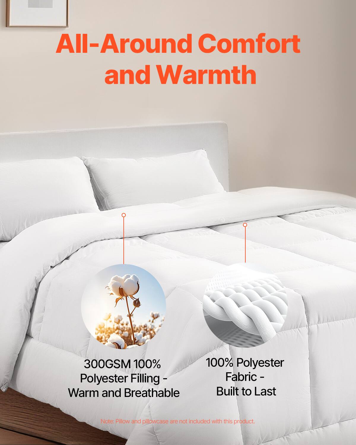 All-Around Comfort and Warmth

300GSM 100% Polyester Filling - Warm and Breathable

100% Polyester Fabric - Built to Last

Note: Pillow and pillowcase are not included with this product.