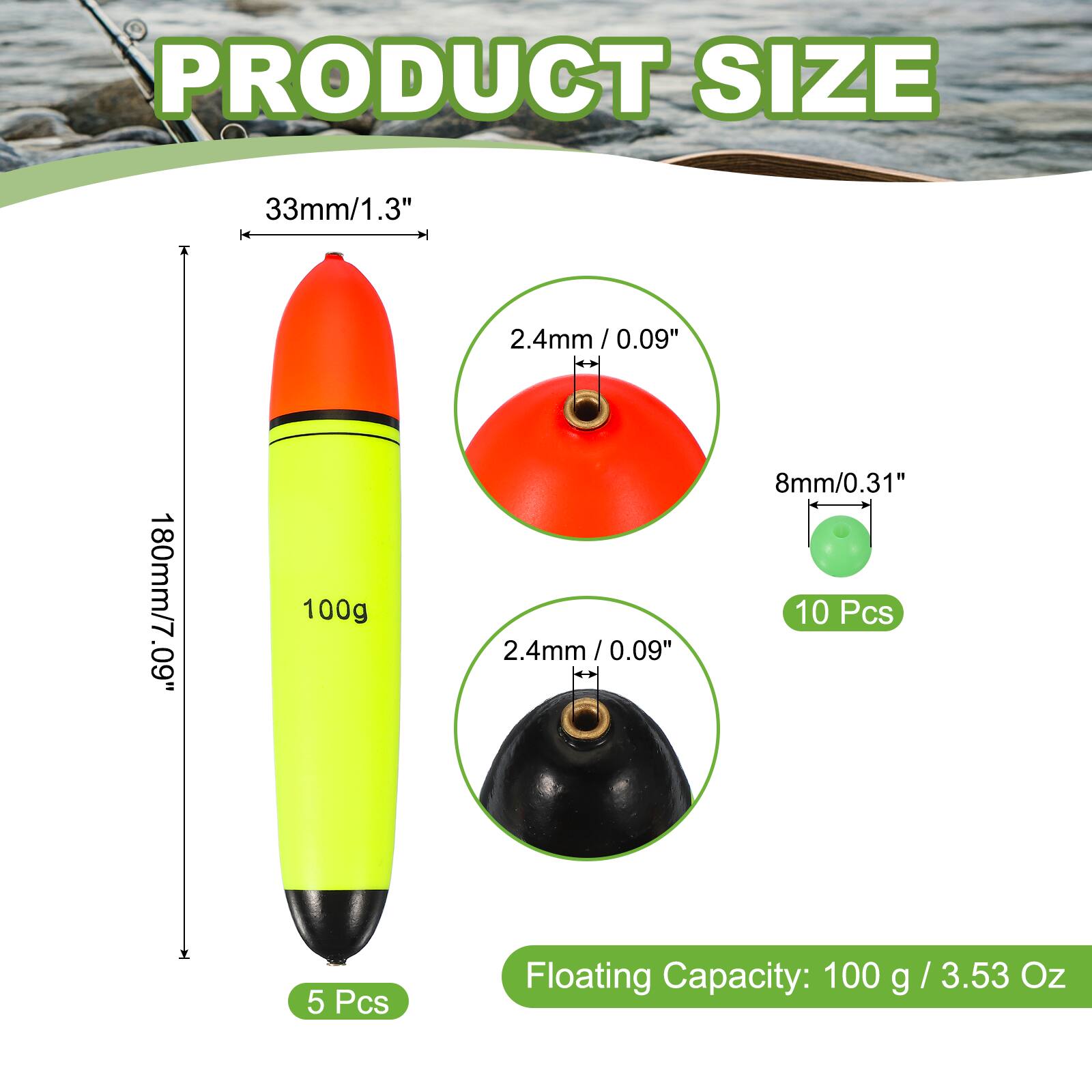 PRODUCT SIZE

33mm/1.3"  
2.4mm / 0.09"  
180mm/7.09"  
100g  
8mm/0.31"  
10 Pcs  
5 Pcs  

Floating Capacity: 100 g / 3.53 Oz