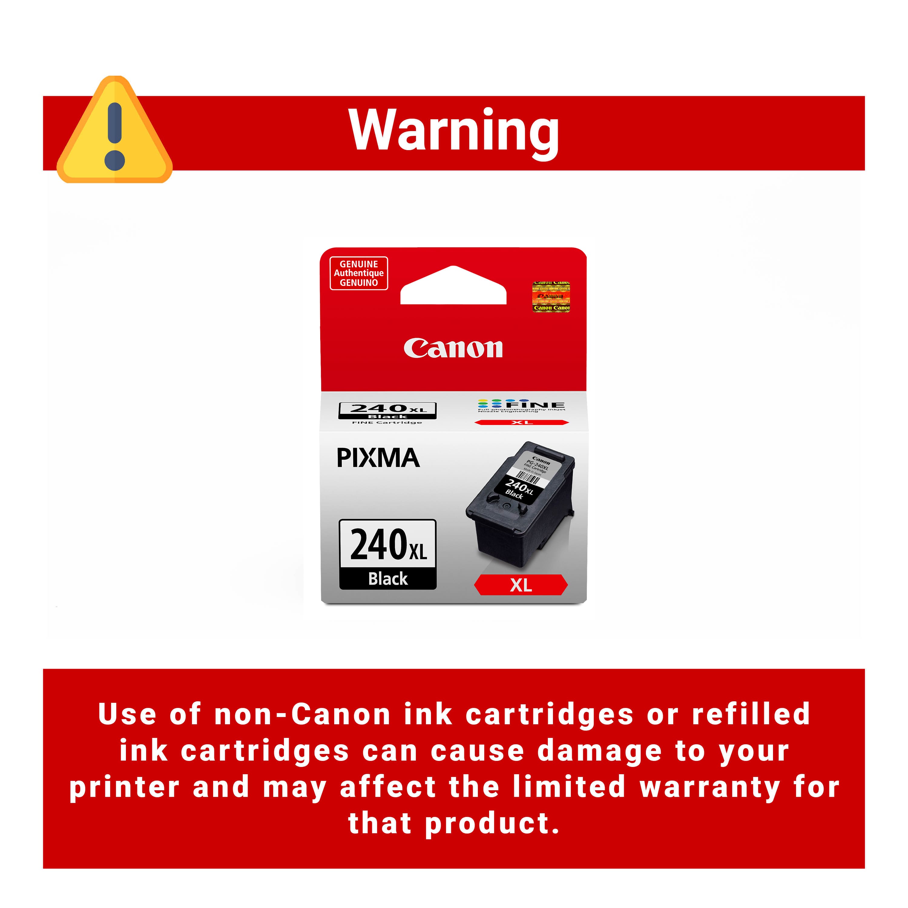 Warning: Genuine Canon 240mL 240L Black XL ink cartridge. Use of non-Canon ink cartridges or refilled ink cartridges can cause damage to your printer and may affect the limited warranty for that product.