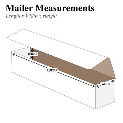 Mailer Measurements  
Length x Width x Height  

HEIGHT  
LENGTH  
WIDTH