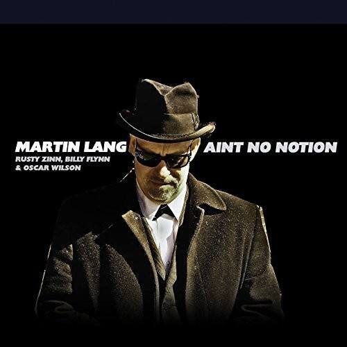 MARTIN LANG  
RUSTY ZINN, BILLY FLYNN & OSCAR WILSON  
AINT NO NOTION