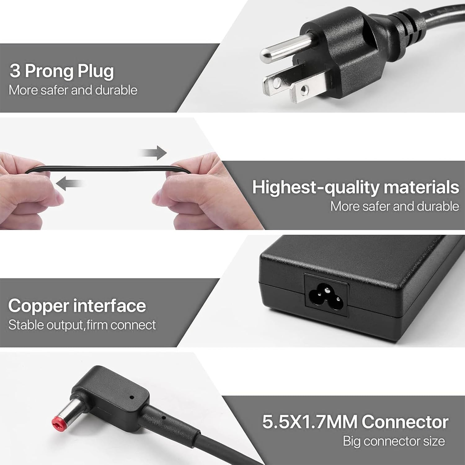 3 Prong Plug  
More safer and durable

Highest-quality materials  
More safer and durable

Copper interface  
Stable output, firm connect

5.5X1.7MM Connector  
Big connector size