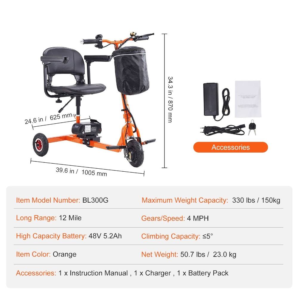 I 625 mm 24.6 in 34.3 in / 870 mm  
Accessories 39.6 in / 1005 mm  
Item Model Number: BL300G  
Maximum Weight Capacity: 330 lbs / 150kg  
Long Range: 12 Mile  
Gears/Speed: 4 MPH  
High Capacity Battery: 48V 5.2Ah  
Climbing Capacity: 55°  
Item Color: Orange  
Net Weight: 50.7 lbs / 23.0 kg  
Accessories: 1 x Instruction Manual, 1 x Charger, 1 x Battery Pack