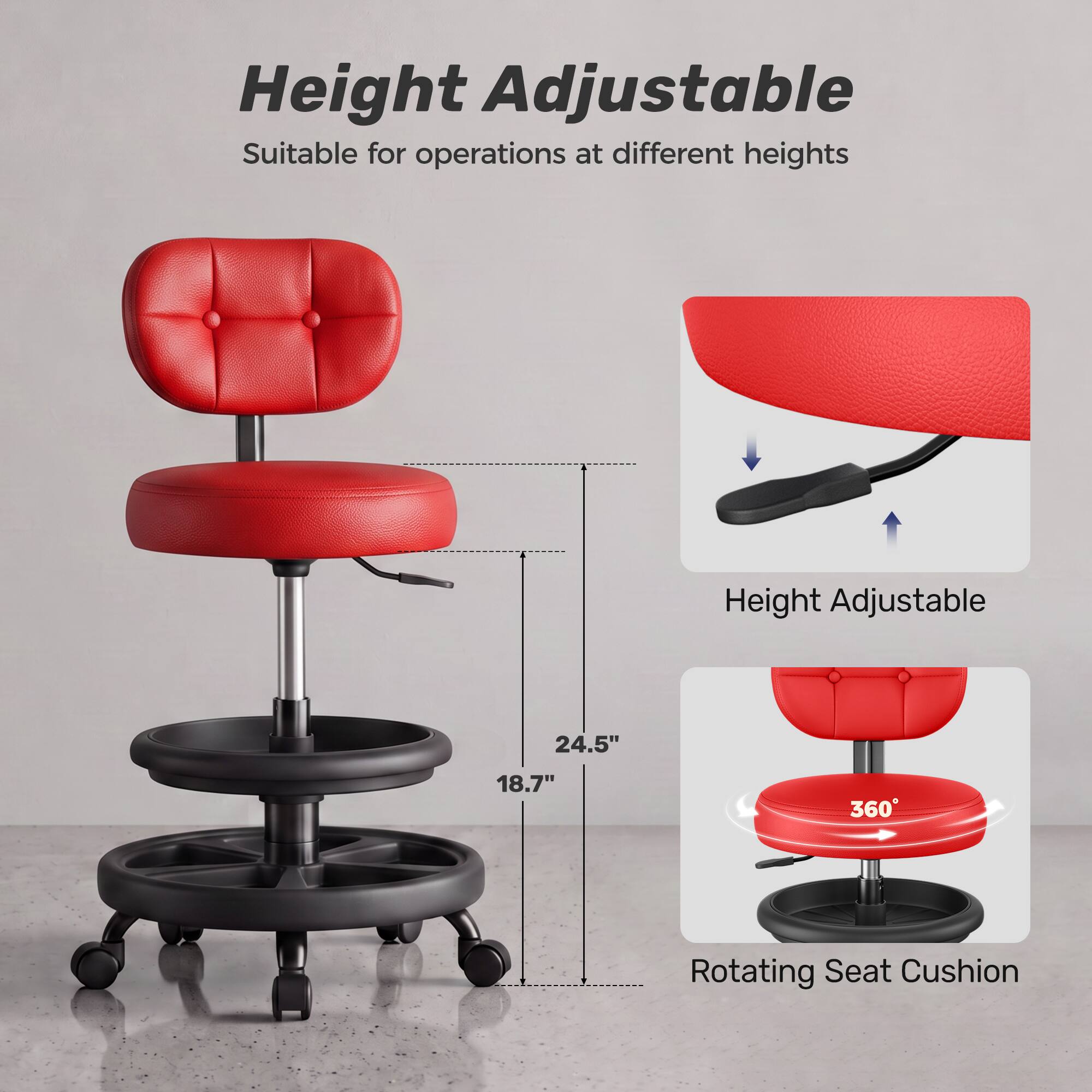 Height Adjustable  
Suitable for operations at different heights

Height Adjustable  
24.5"  
18.7"  
360° Rotating Seat Cushion
