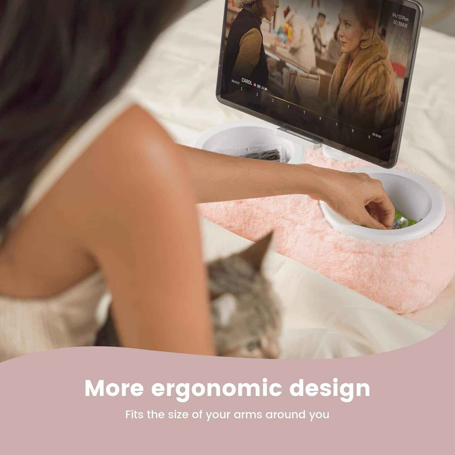 04/15 Mon 02:50 AM
CAROL
More ergonomic design
Fits the size of your arms around you