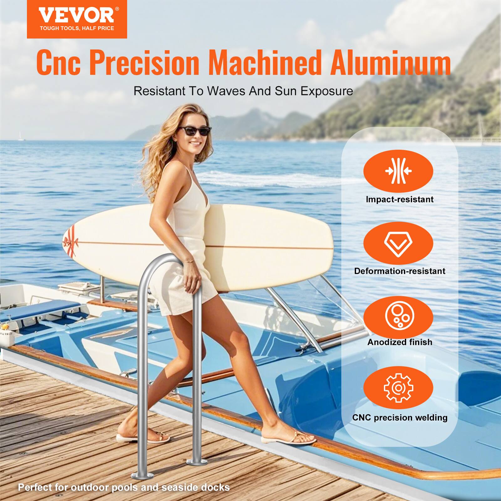 VEVOR  
TOUGH TOOLS, HALF PRICE  

Cnc Precision Machined Aluminum  
Resistant To Waves And Sun Exposure  

Impact-resistant  
Deformation-resistant  
Anodized finish  
CNC precision welding  

Perfect for outdoor pools and seaside docks