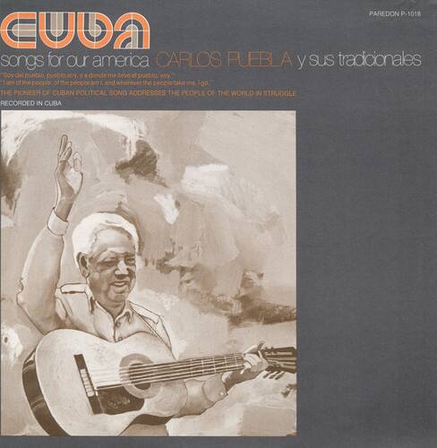 PAREDON P 1018  
CUBA  
songs for our america  
CARLOS PUEBLA y sus tradicionales  
THE PIONEER OF CUBAN POLITICAL SONG ADDRESSES THE PEOPLE OF THE WORLD IN STRUGGLE  
RECORDED IN CUBA