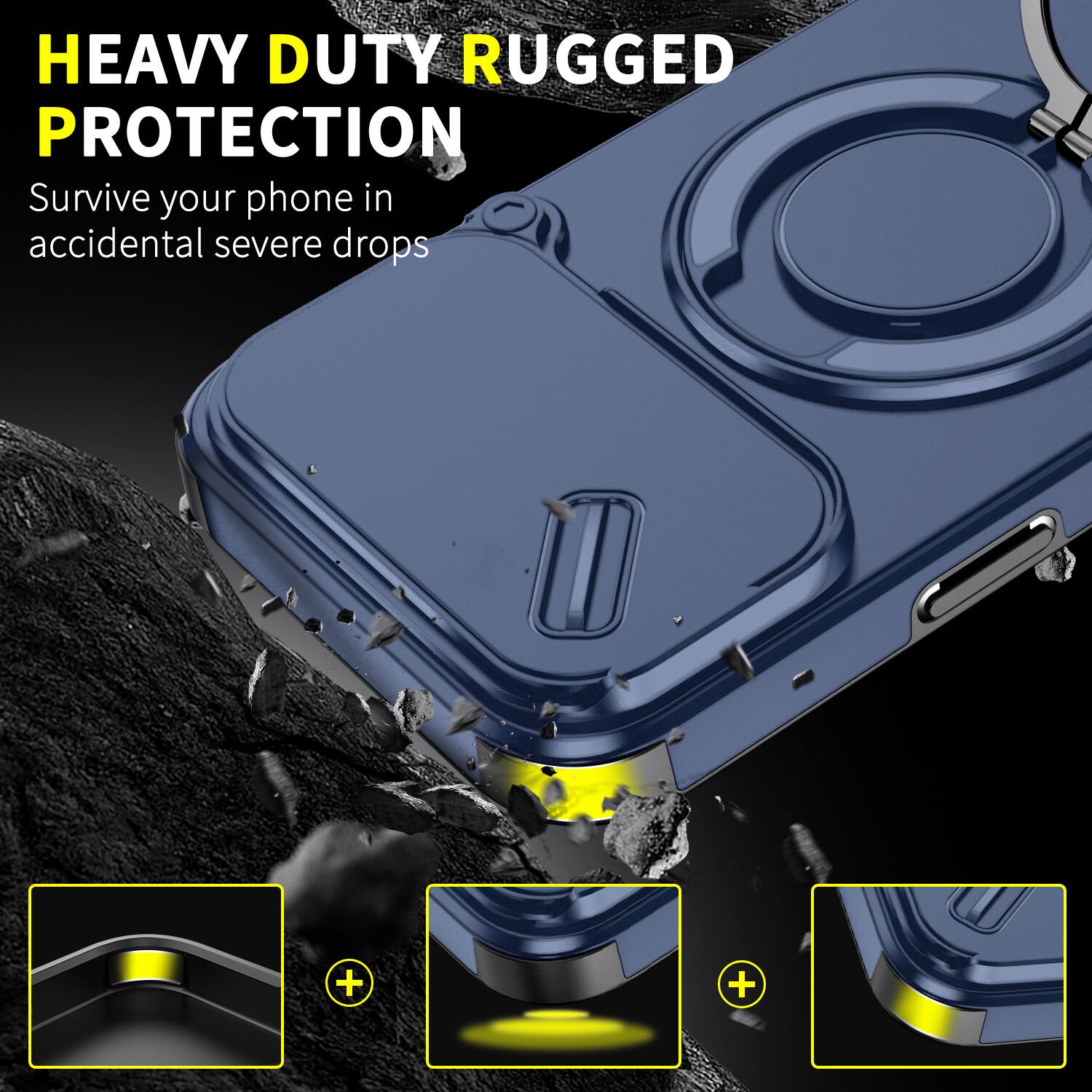 HEAVY DUTY RUGGED PROTECTION  
Survive your phone in accidental severe drops