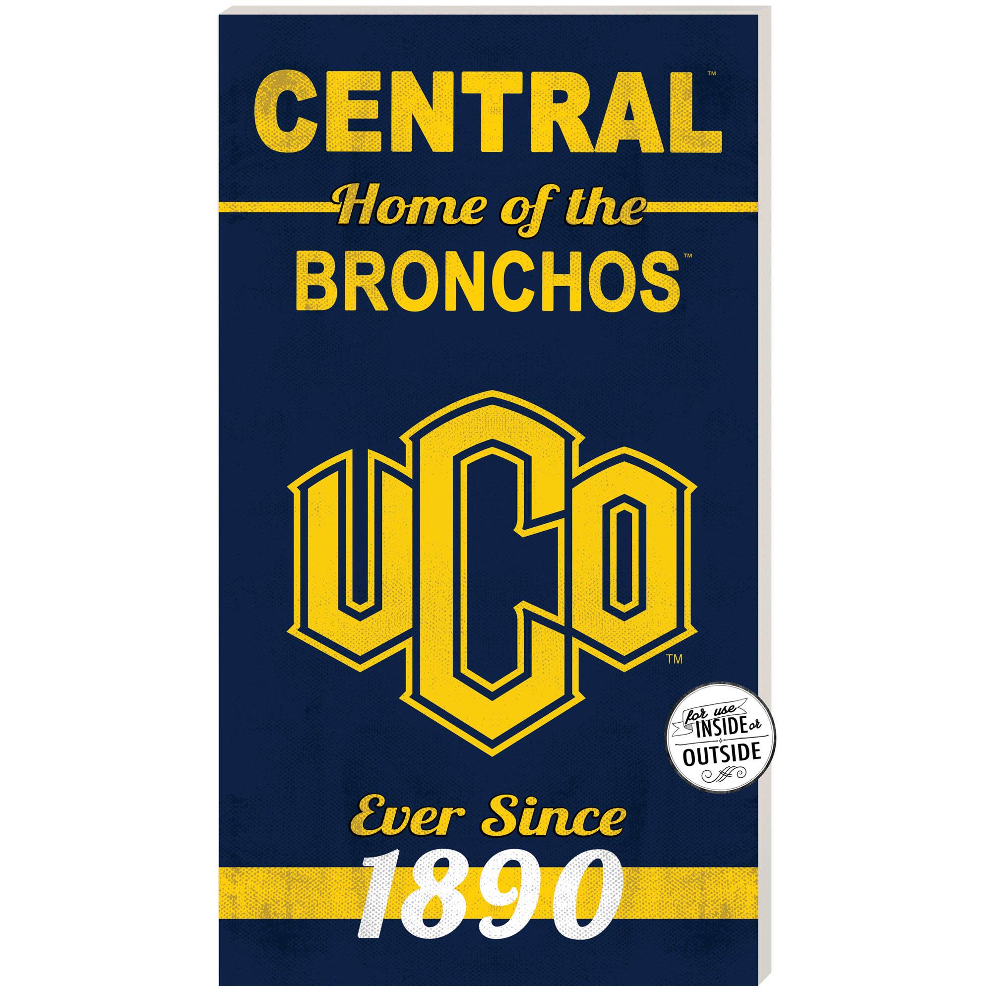CENTRAL  
Home of the BRONCHOS  
UCO  
Ever Since 1890  
TM  
For use INSIDE or OUTSIDE