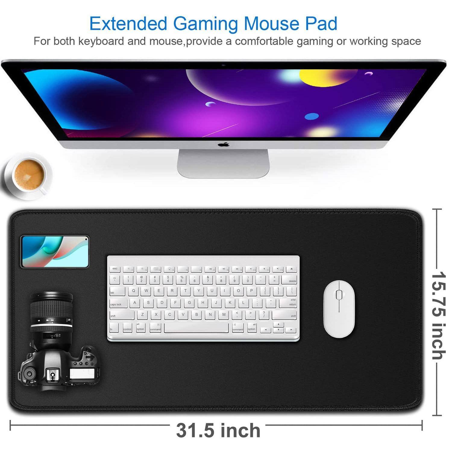 Extended Gaming Mouse Pad  
For both keyboard and mouse, provide a comfortable gaming or working space  

31.5 inch  
15.75 inch