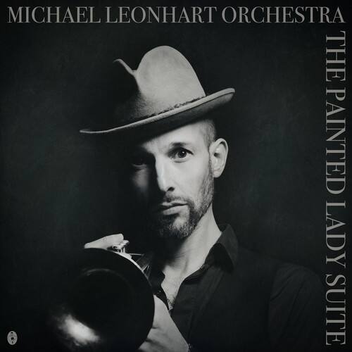 MICHAEL LEONHART ORCHESTRA  
THE PAINTED LADY SUITE