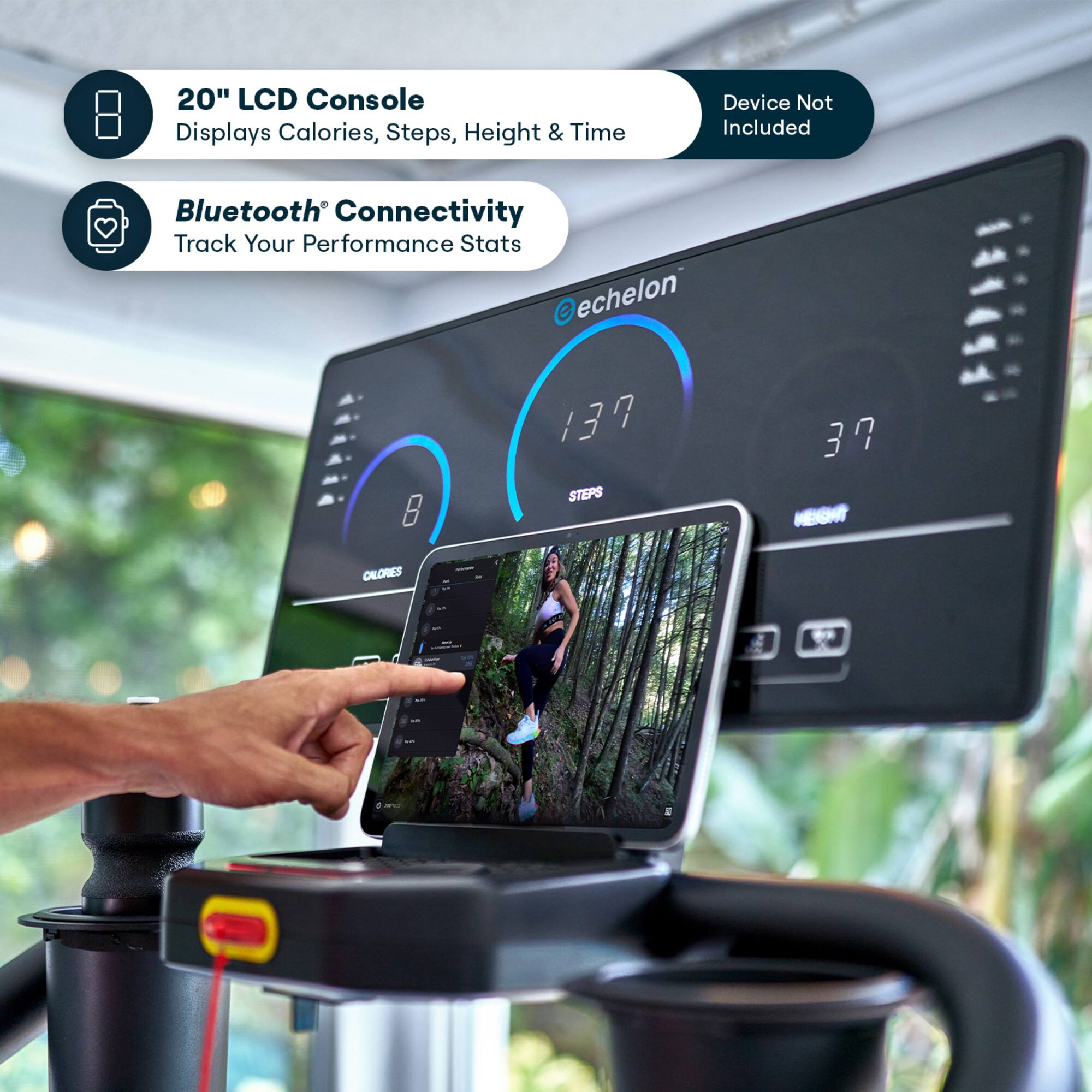 20" LCD Console Displays Calories, Steps, Height & Time  
Device Not Included  
Bluetooth Connectivity  
Track Your Performance Stats  

G echelon 8  
137 STEPS  
37 CALORIES