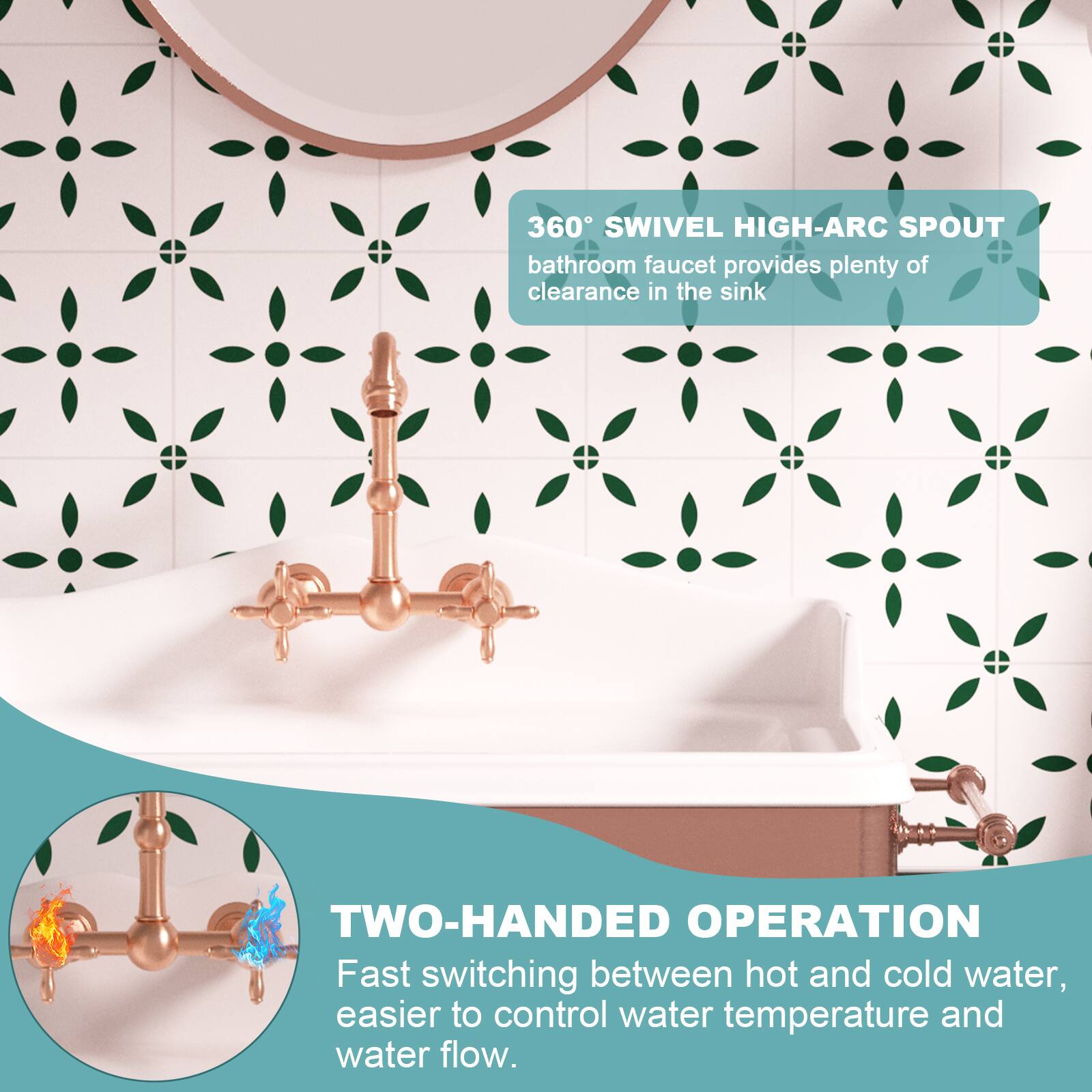 360° SWIVEL HIGH-ARC SPOUT bathroom faucet provides plenty of clearance in the sink.

TWO-HANDED OPERATION
Fast switching between hot and cold water, easier to control water temperature and water flow.