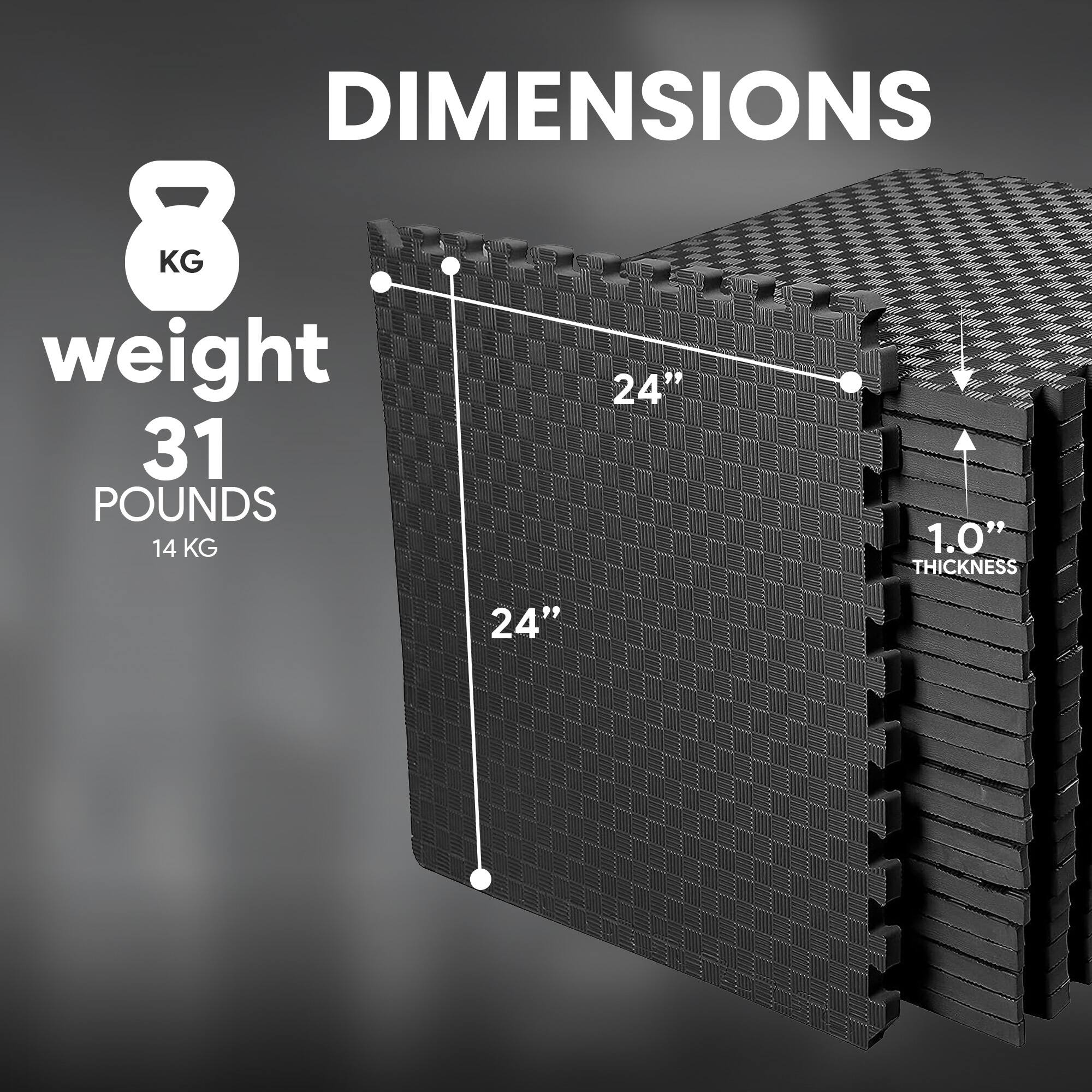 DIMENSIONS

8 KG weight  
31 POUNDS  
14 KG  

24"  
1.0" THICKNESS  
24"