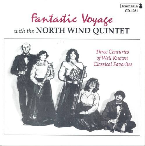 Fantastic Voyage  
with the NORTH WIND QUINTET  

Three Centuries of Well Known Classical Favorites  

Cambria  
CD-1031