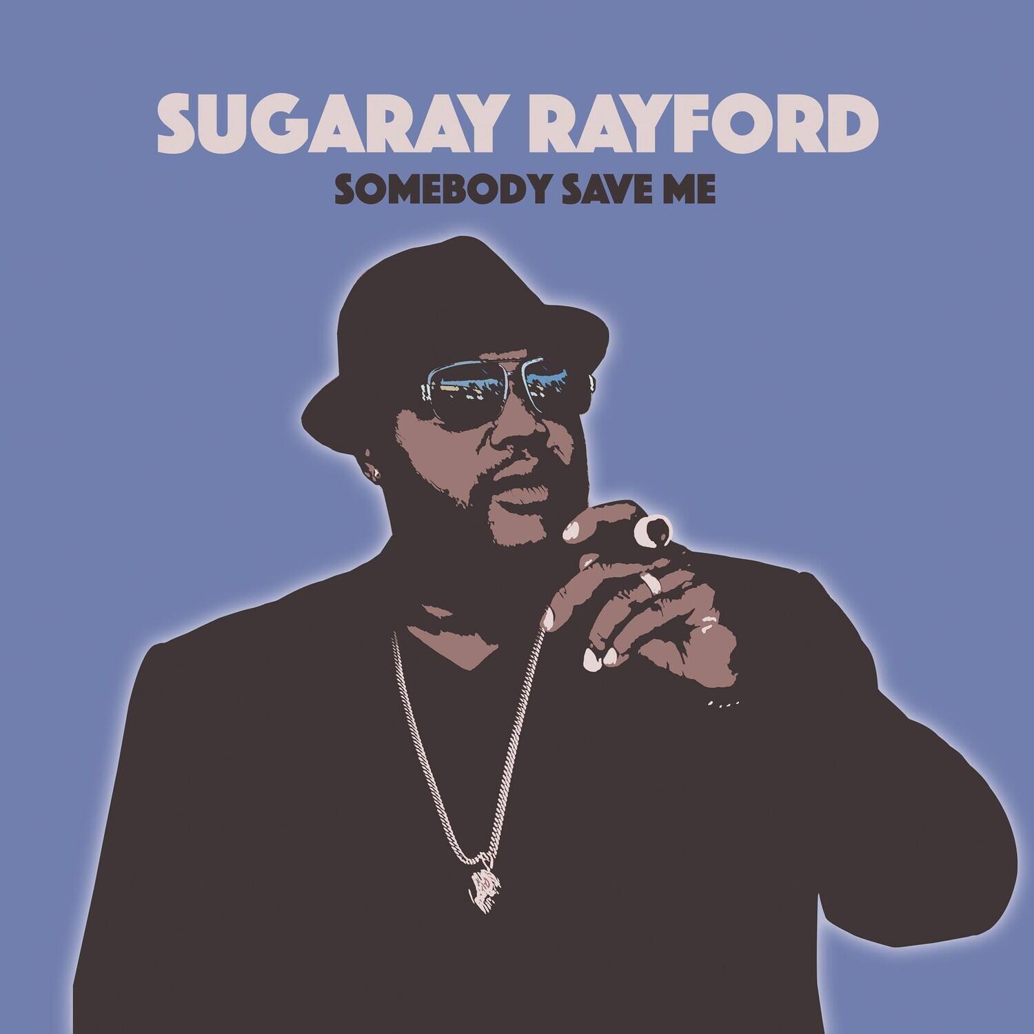 SUGARAY RAYFORD  
SOMEBODY SAVE ME