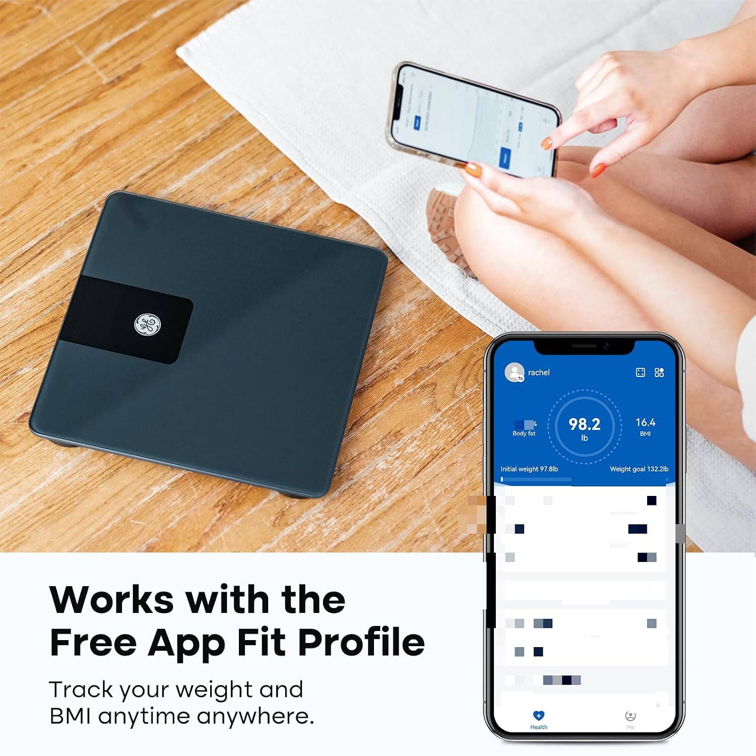 rachel  
Body fat 98.2  
di 16.4  
BH India  
weight BT 8I  
Weight goal 132.2  
Works with the Free App Fit Profile  
Track your weight and BMI anytime anywhere.