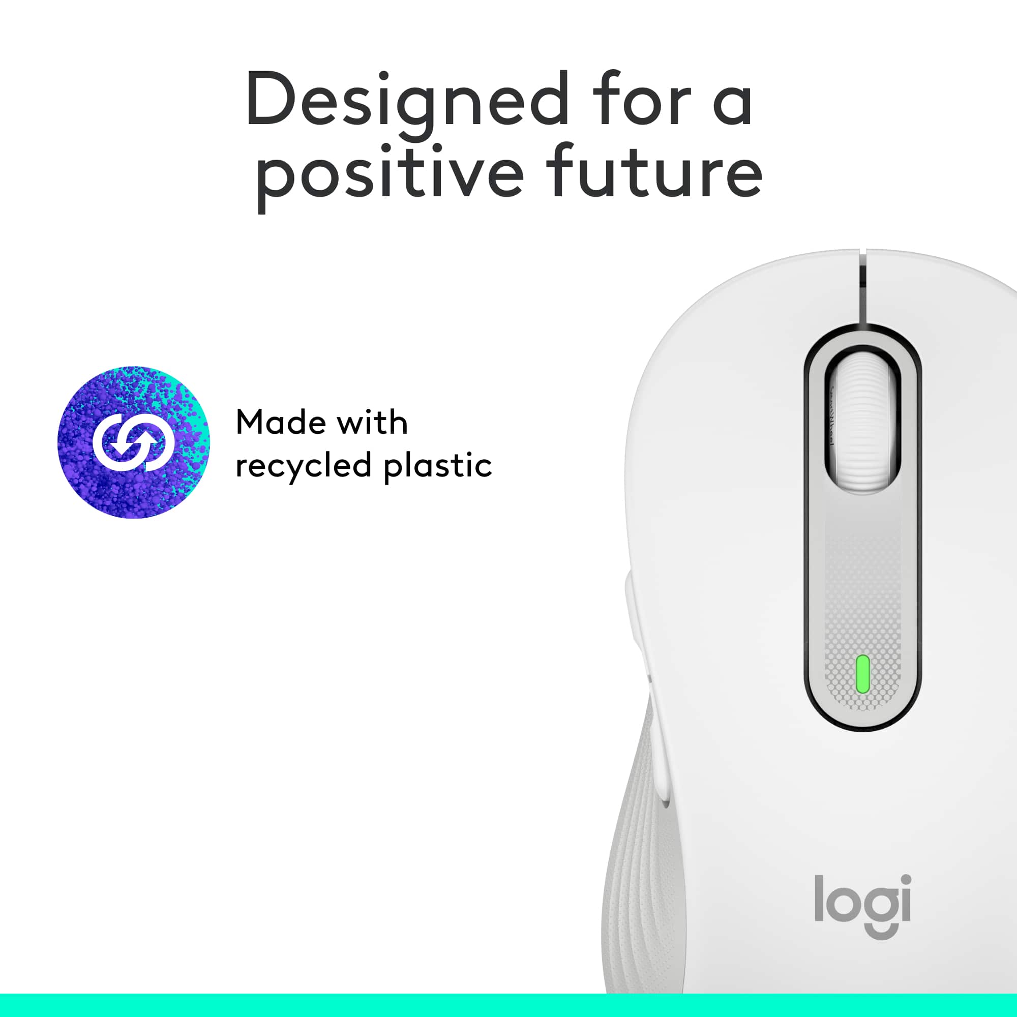 Designed for a positive future Made with recycled plastic Logitech