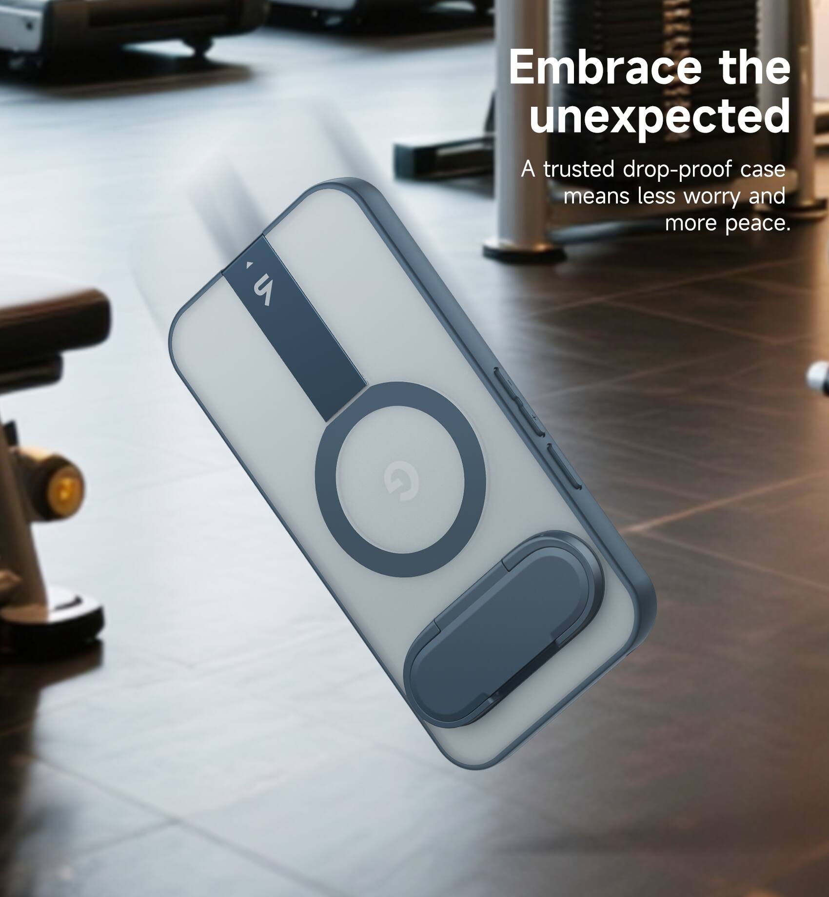 Embrace the unexpected  
A trusted drop-proof case means less worry and more peace.