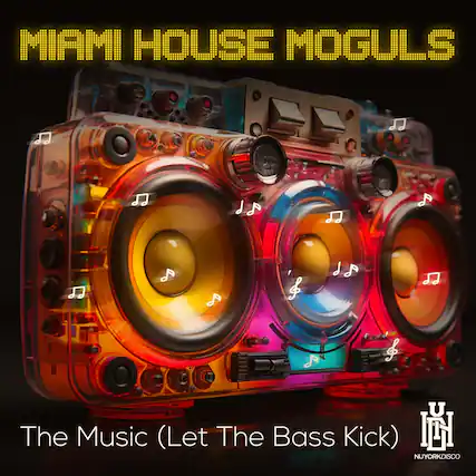 MIAMI HOUSE MOGULS
The Music (Let The Bass Kick)
NUYORKDISCO