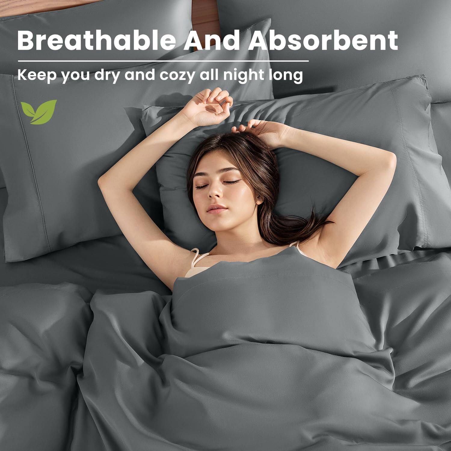 Breathable And Absorbent  
Keep you dry and cozy all night long