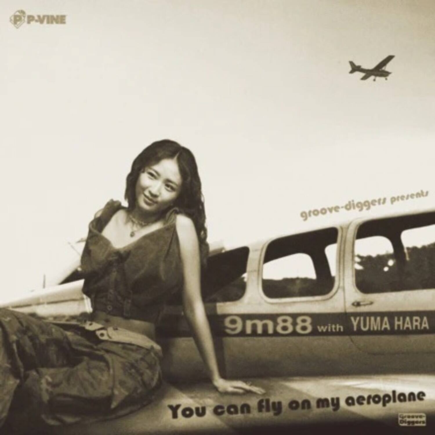 P-VINE presents groove-diggers 9m88 with YUMA HARA  
You can fly on my aeroplane