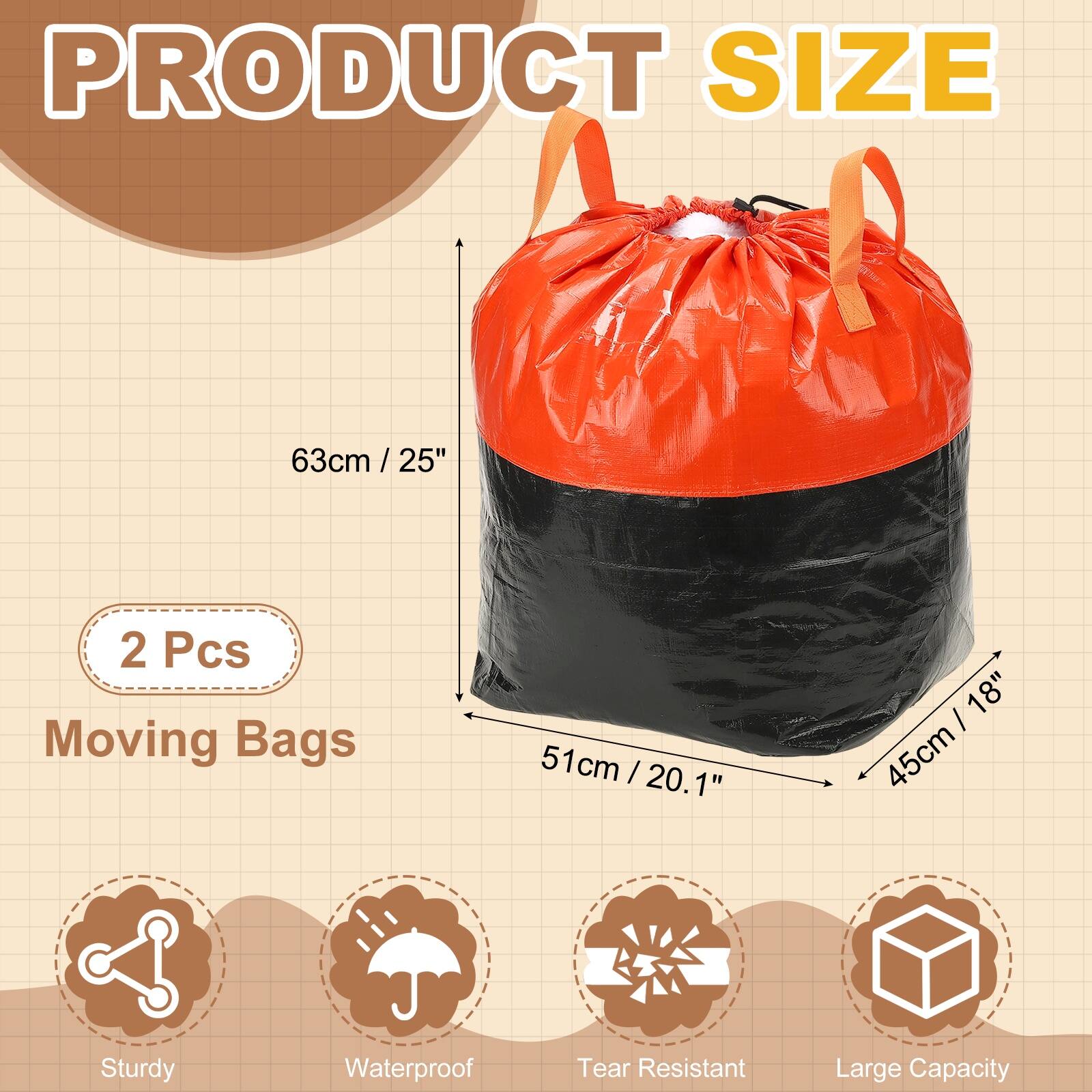 PRODUCT SIZE

63cm / 25"  
2 Pcs Moving Bags  
51cm / 20.1"  
45cm / 18"

Sturdy  
Waterproof  
Tear Resistant  
Large Capacity