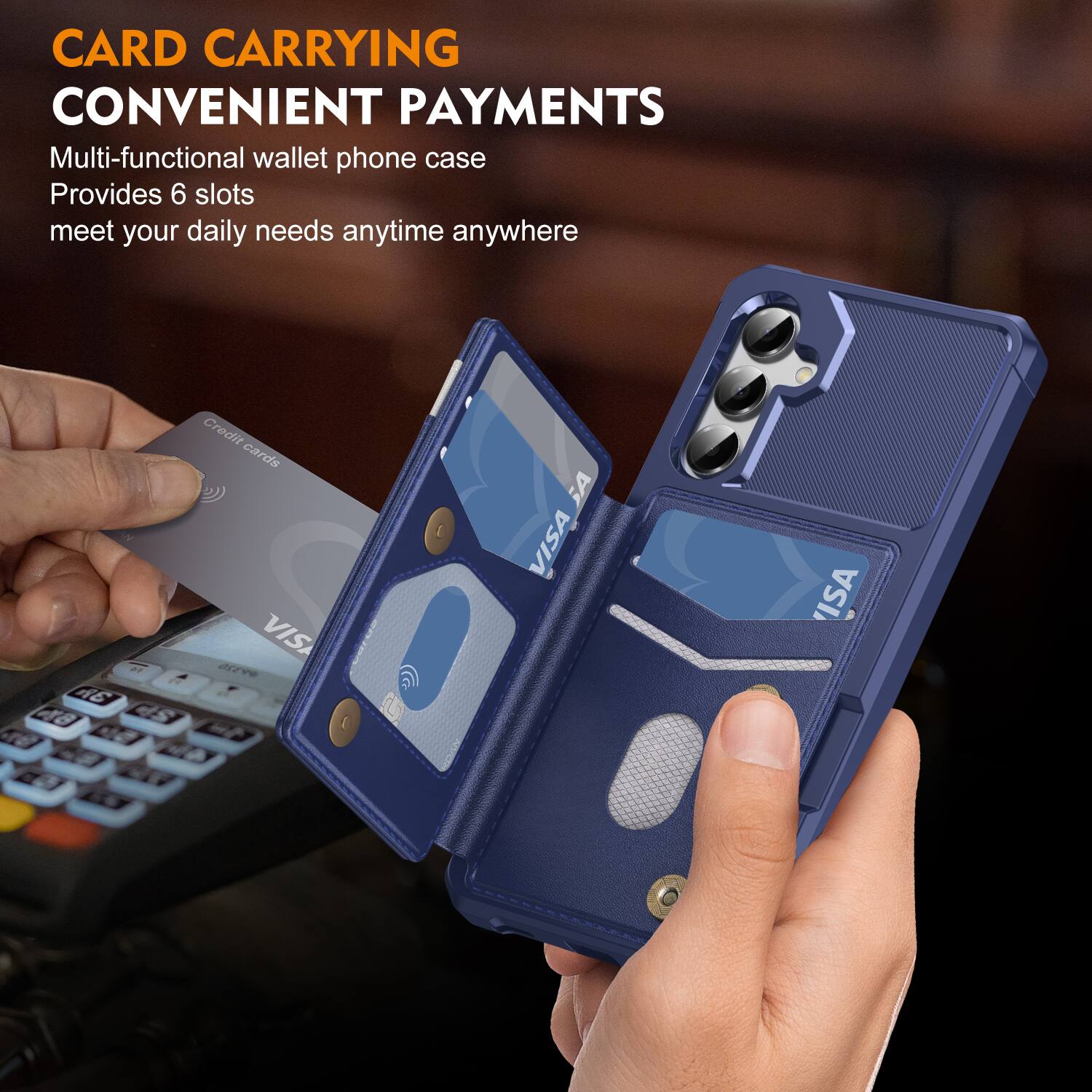 CARD CARRYING  
CONVENIENT PAYMENTS  

Multi-functional wallet phone case  
Provides 6 slots  
meet your daily needs anytime anywhere  

2 A6 48 Credit cards VIS ar SA VISA I ISA