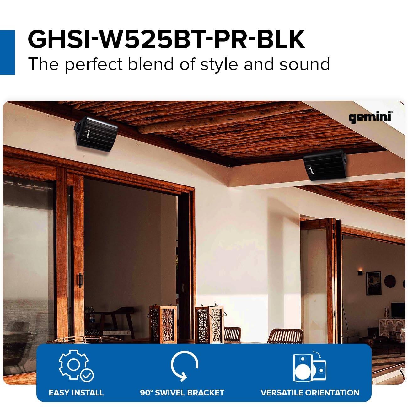 GHSI-W525BT-PR-BLK  
The perfect blend of style and sound  

gemini  

EASY INSTALL  
90° SWIVEL BRACKET  
VERSATILE ORIENTATION