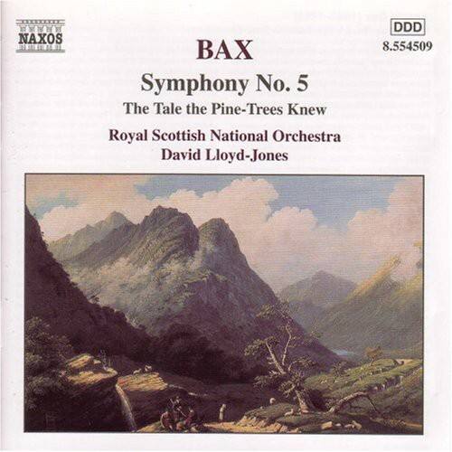BAX  
Symphony No. 5  
The Tale the Pine-Trees Knew  
Royal Scottish National Orchestra  
David Lloyd-Jones  

NAXOS  
8.554509  
DDD