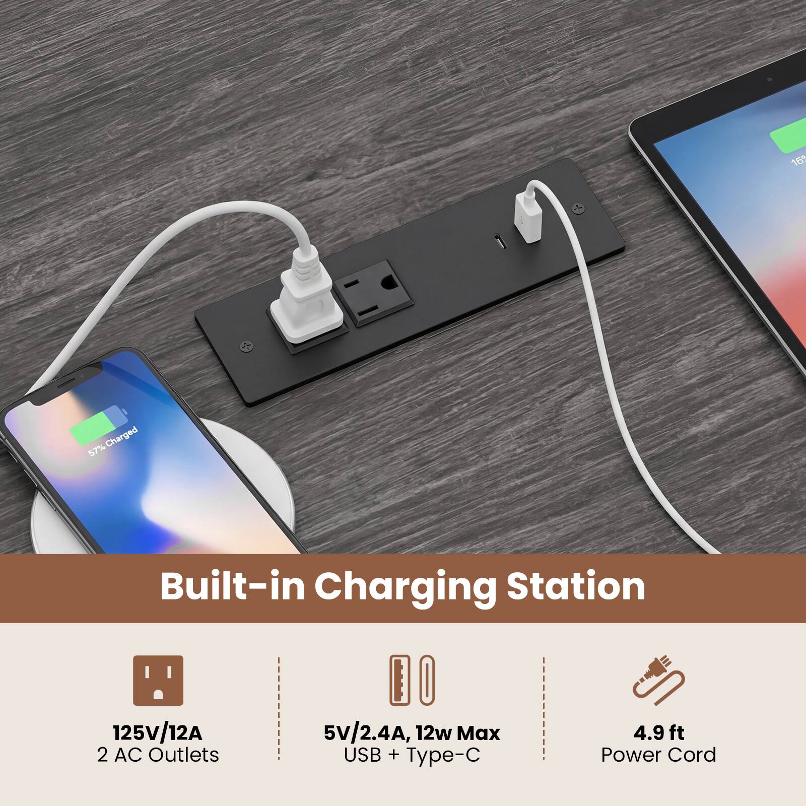 16 Charged 57% Built-in Charging Station  
DO 125V/12A 5V/2.4A, 12w Max 4.9ft 2 AC Outlets USB + Type-C Power Cord

Built-in Charging Station

- 125V/12A 2 AC Outlets
- 5V/2.4A, 12w Max USB + Type-C
- 4.9 ft Power Cord