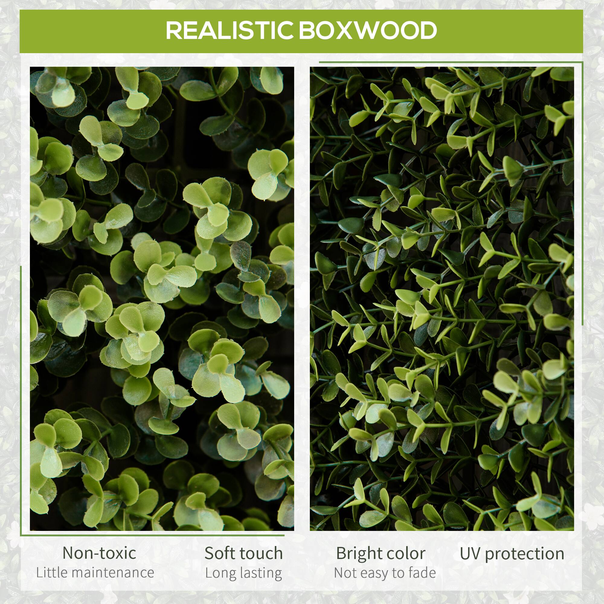 REALISTIC BOXWOOD

- Non-toxic
- Little maintenance
- Soft touch
- Long lasting
- Bright color
- Not easy to fade
- UV protection
