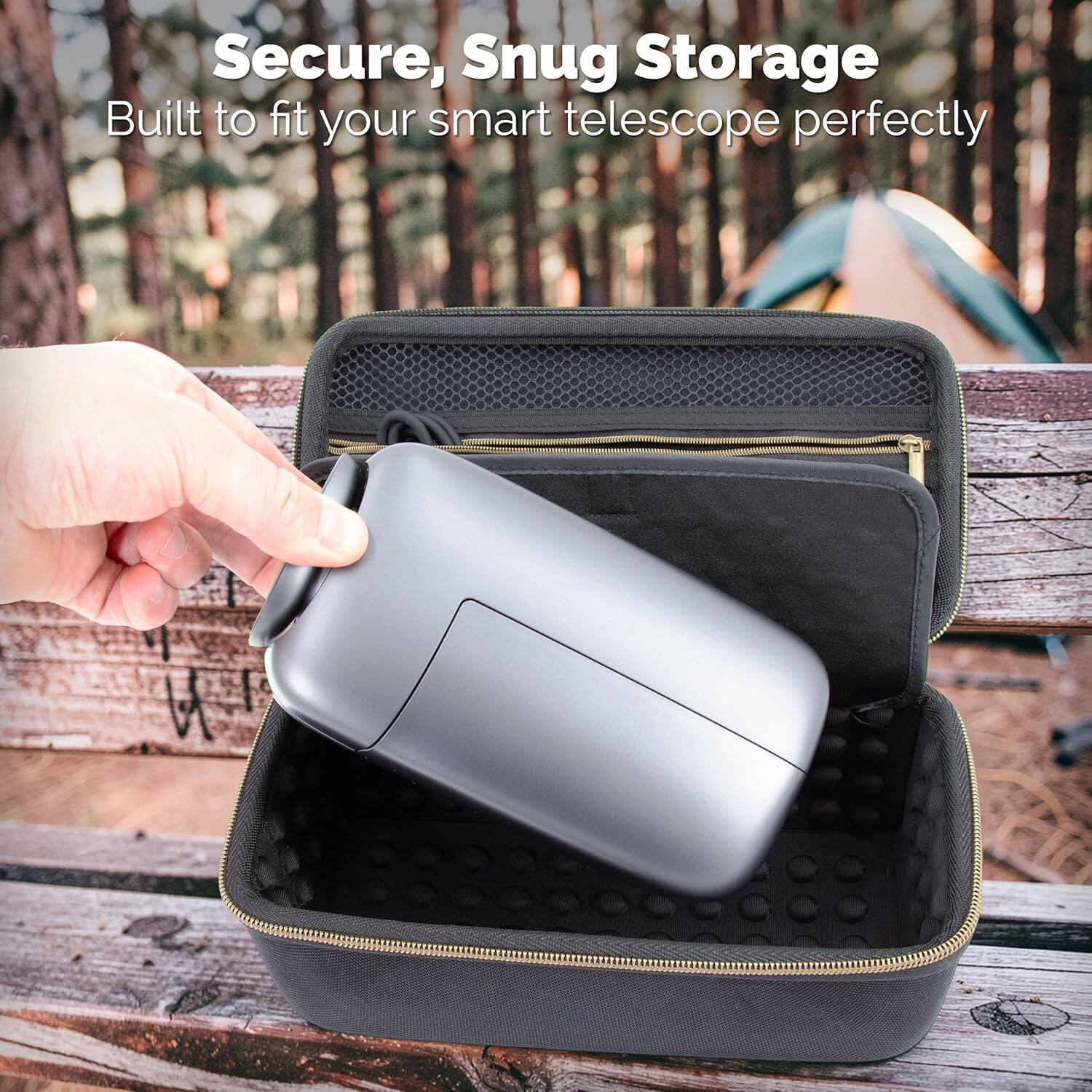 Secure, Snug Storage  
Built to fit your smart telescope perfectly