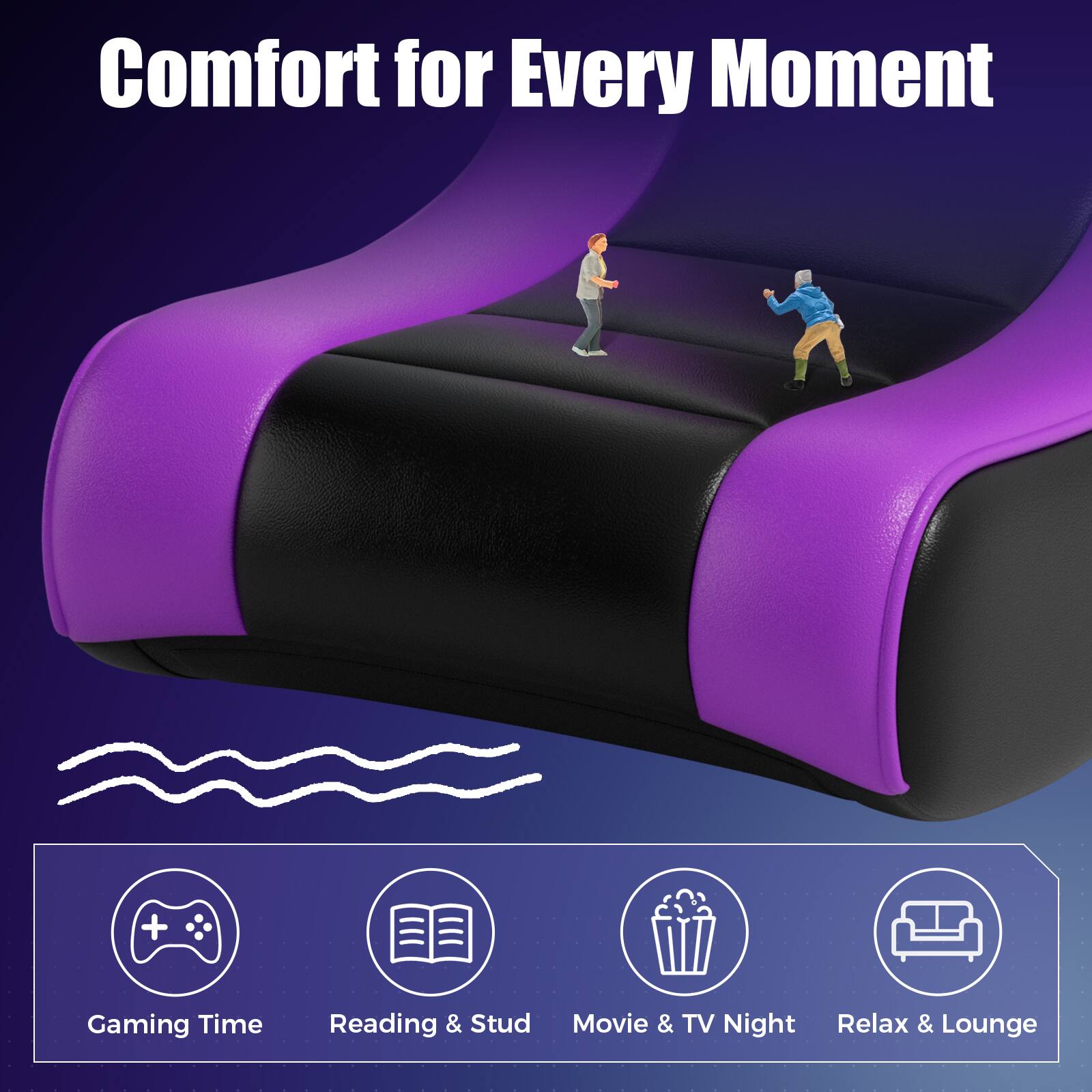 Comfort for Every Moment

- Gaming Time
- Reading & Stud
- Movie & TV Night
- Relax & Lounge