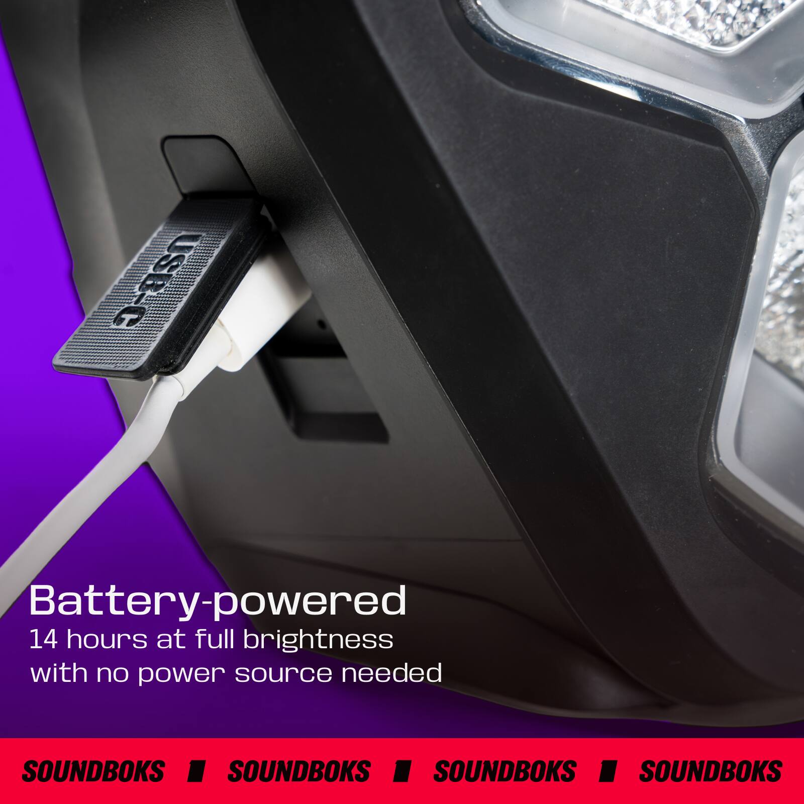 Battery-powered  
14 hours at full brightness with no power source needed  

SOUNDBOKS | SOUNDBOKS | SOUNDBOKS | SOUNDBOKS