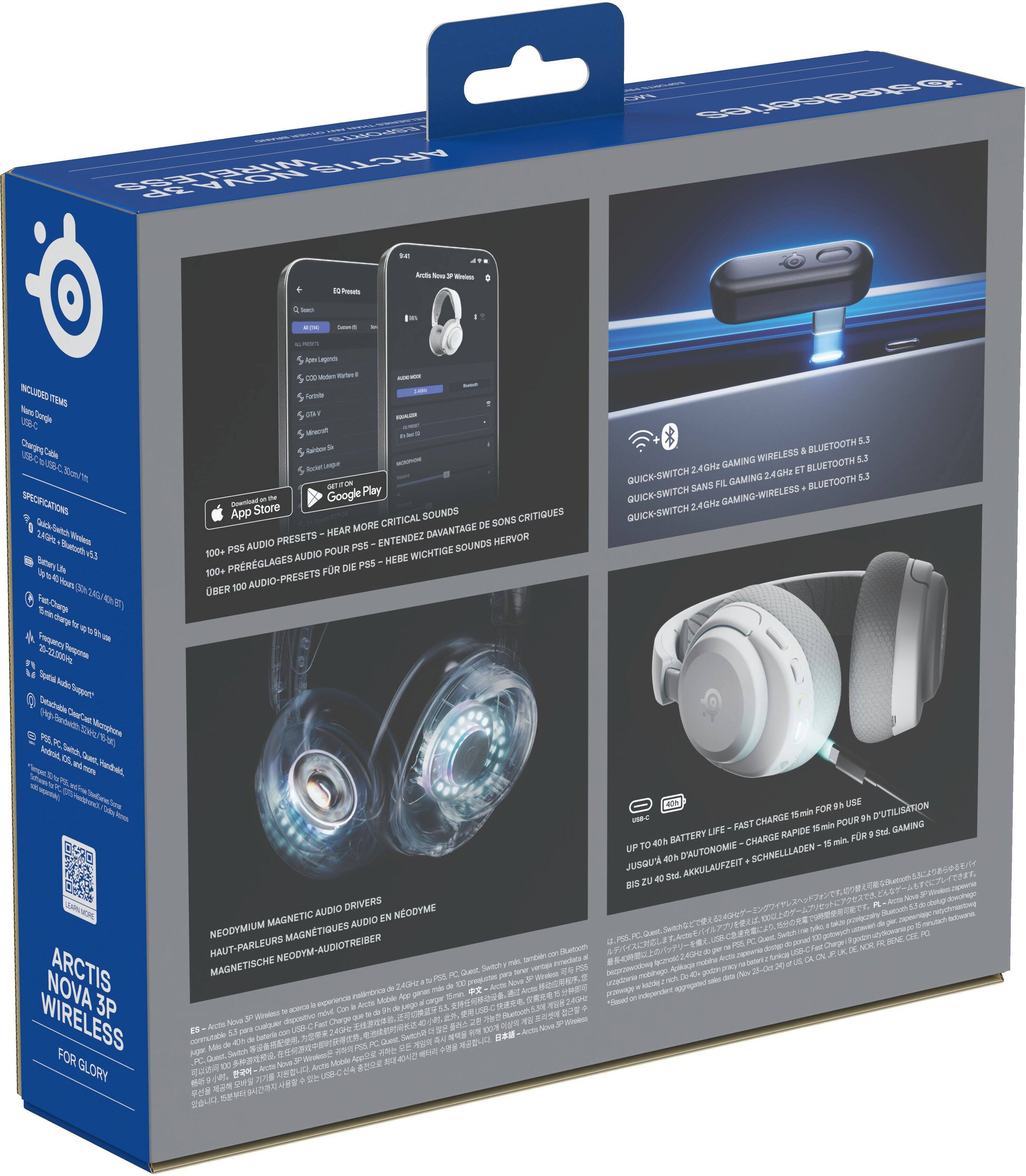 Sure, here is the corrected and grouped text from the image:

---

**ARCTIS NOVA WIRELESS 3P FOR GLORY**

**INCLUDED ITEMS**
- New Smartphone
- Quick Start Guide
- USB-C Cable
- 3.5mm Audio Cable

**SPECIFICATIONS**
- Quick-Switch 2.4GHz Gaming Wireless & Bluetooth 5.3
- 24H Autonomy
- Fast Charge 15min for 9h Use
- Up to 40h Battery Life
- 100+ Audio Presets for PS5
- 100+ Audio Presets for PS4
- 100+ Audio Presets for Xbox Series X|S
- 100+ Audio Presets for Xbox One
- 100+ Audio Presets for PC
- 100+ Audio Presets for Nintendo Switch
- 100+ Audio Presets for Mobile
- 100+ Audio Presets for Google Play Store
- 100+ Audio Presets for App Store
- 100+ Audio Presets for PS5
- 100+ Audio Presets for PS4
-