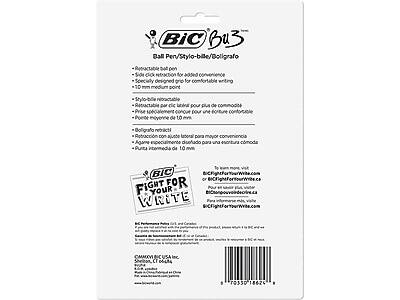 BIC BU3  
Ball Pen/Stylo-bille/Bolígrafo

- Retractable ball pen
- Side click retraction for added convenience
- Specially designed grip for comfortable writing
- 1.0 mm medium point

- Stylo-bille rétractable
- Retractable par clic latéral pour plus de commodité
- Poignée spécialement conçue pour une écriture confortable
- Pointe de 1.0 mm

- Bolígrafo retráctil
- Retracción con ajuste lateral para mayor comodidad
- Agarradera especialmente diseñada para una escritura cómoda
- Punto de 1.0 mm

FIGHT FOR YOUR WRITE

To learn more, visit:
- BICFightForYourWrite.com
- BICFightForYourWrite.ca
- BICFightForYourWrite.com.mx

BIC Performance Policies USA and Canada
If you are not satisfied with the performance of this product, please write to BIC at the address below.

BIC USA, Inc.
Shelton, CT 06484

CAMBIO BIC USA, INC.
Shelton, CT 0