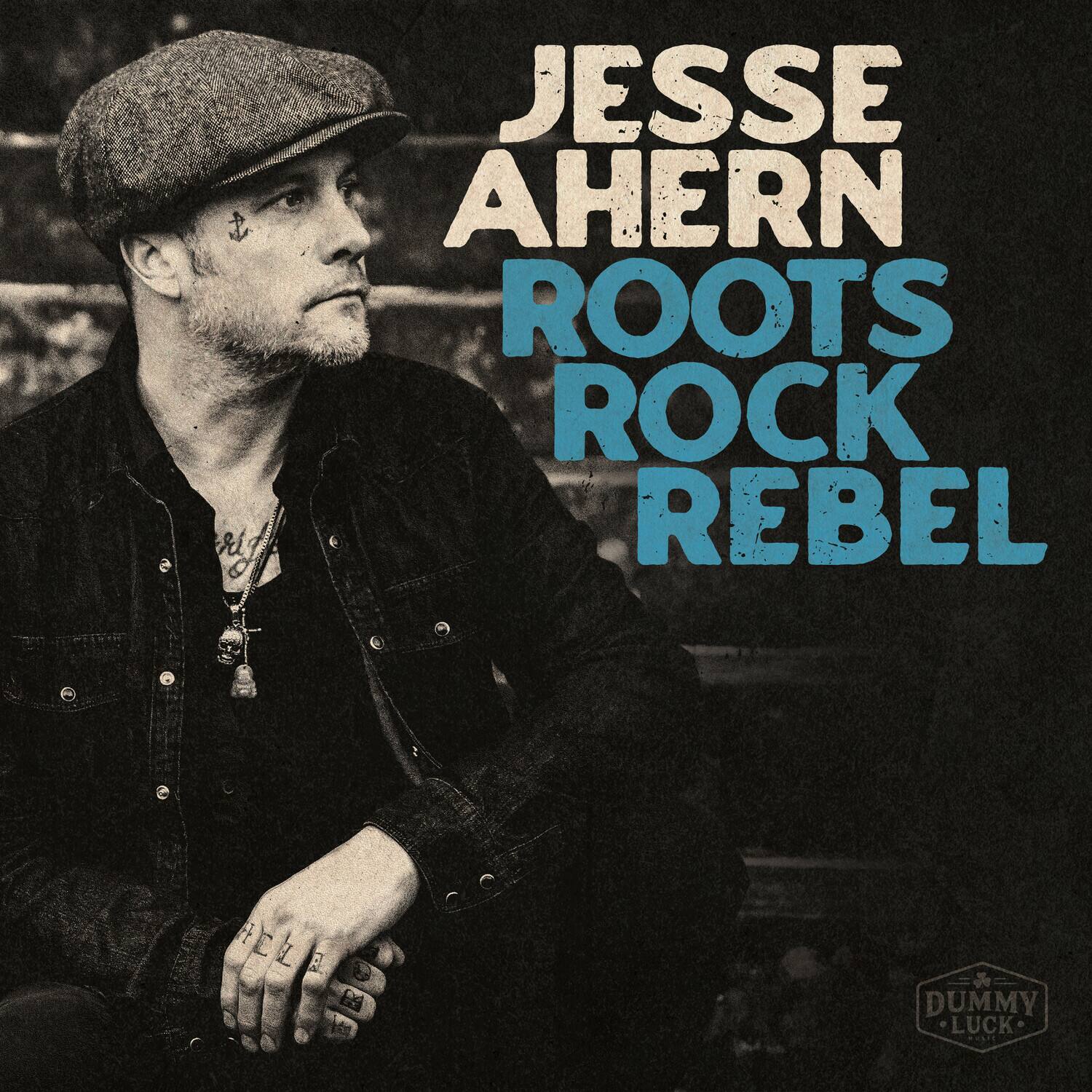 Jesse Ahern  
Roots Rock Rebel  
Dummy Luck