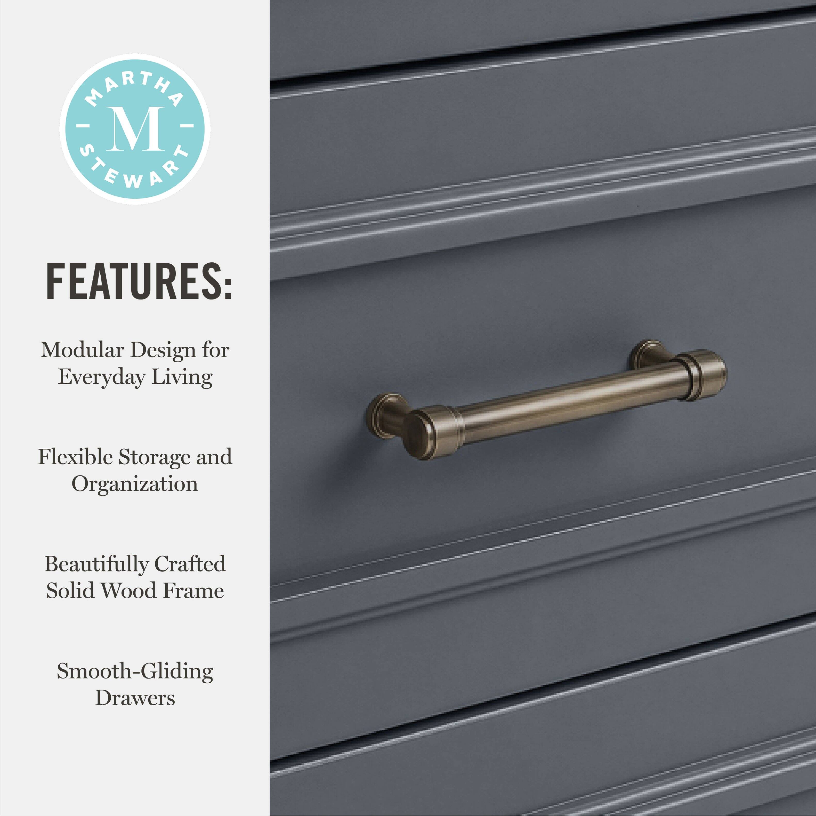 MARTHA - M STEWART FEATURES: Modular Design for Everyday Living Flexible Storage and Organization Beautifully Crafted Solid Wood Frame Smooth-Gliding Drawers