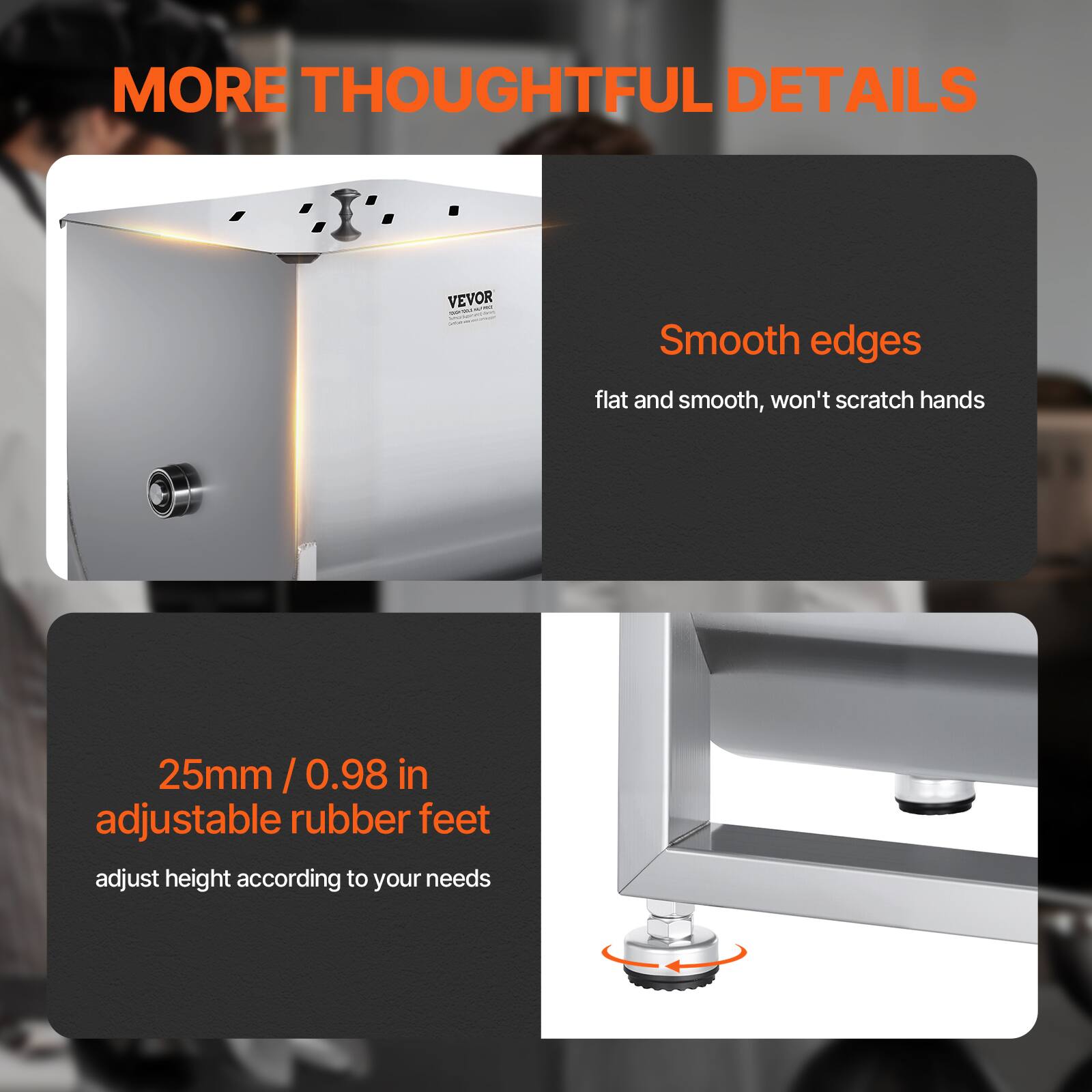 MORE THOUGHTFUL DETAILS

Smooth edges  
flat and smooth, won't scratch hands

25mm / 0.98 in adjustable rubber feet  
adjust height according to your needs