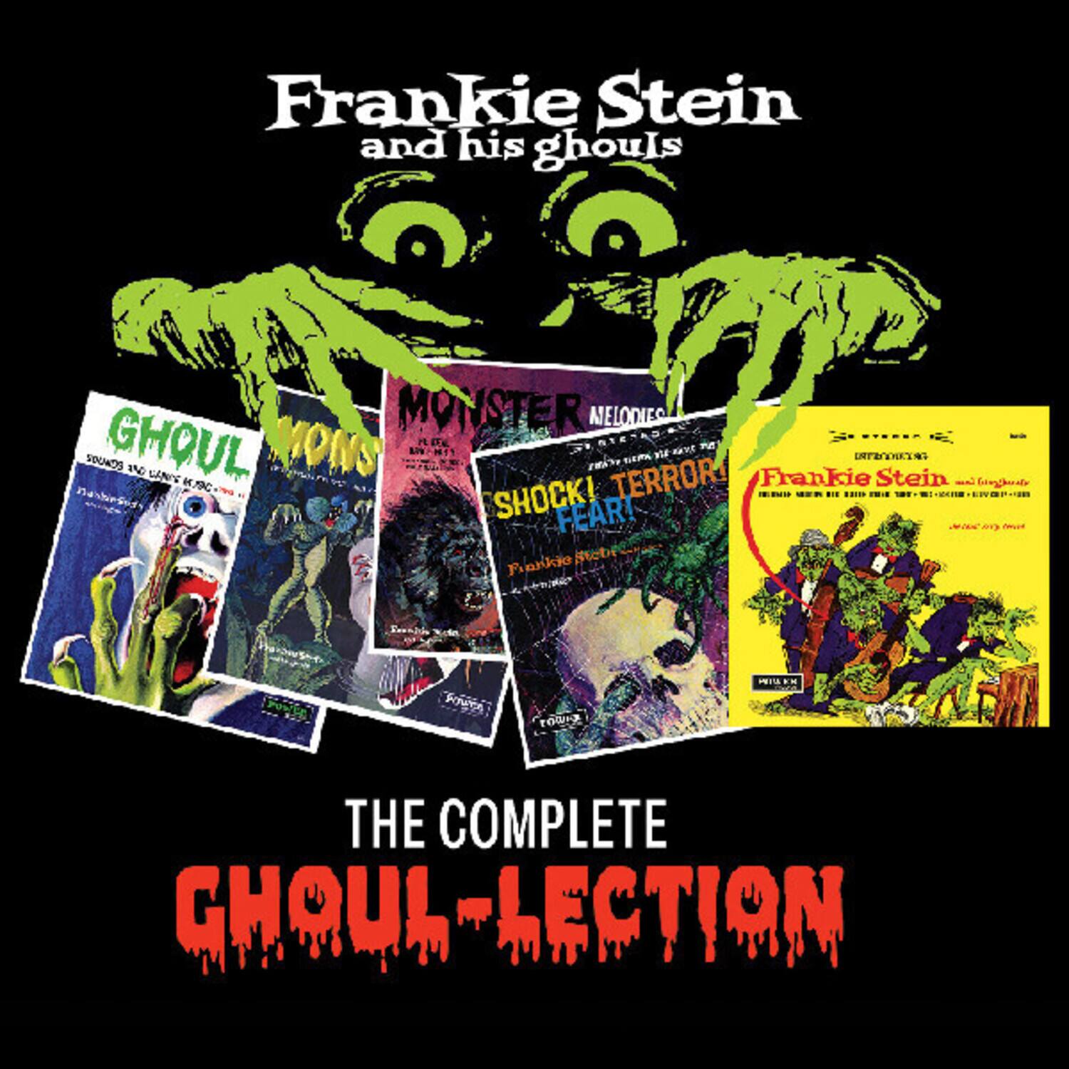 Frankie Stein and his ghouls

GHOUL MONSTERS
MONSTER MELODIES
SHOCK! TERROR! FEAR!
Frankie Stein and his ghouls

THE COMPLETE GHOUL-LECTION