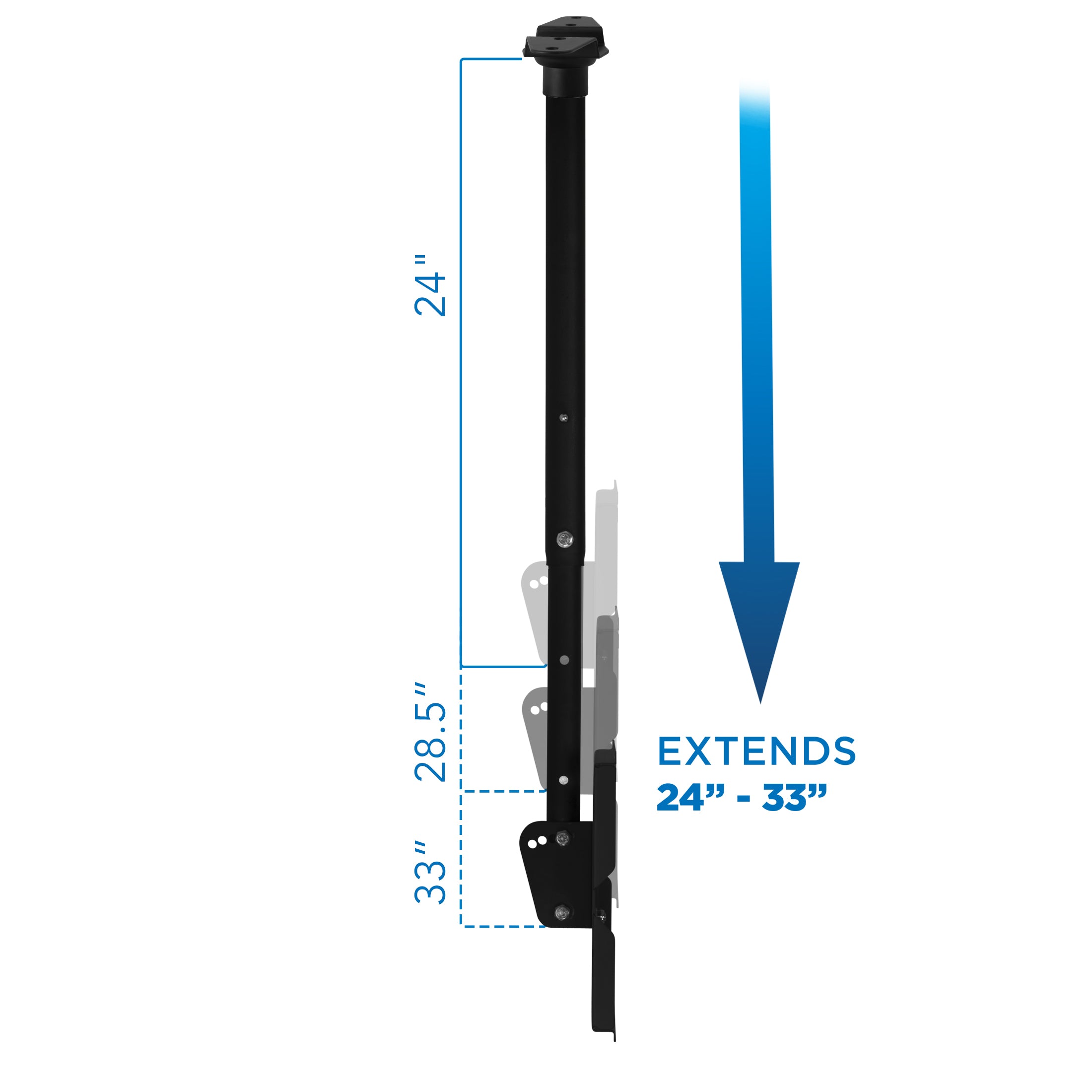 24"  
28.5"  
33"  

EXTENDS  
24" - 33"