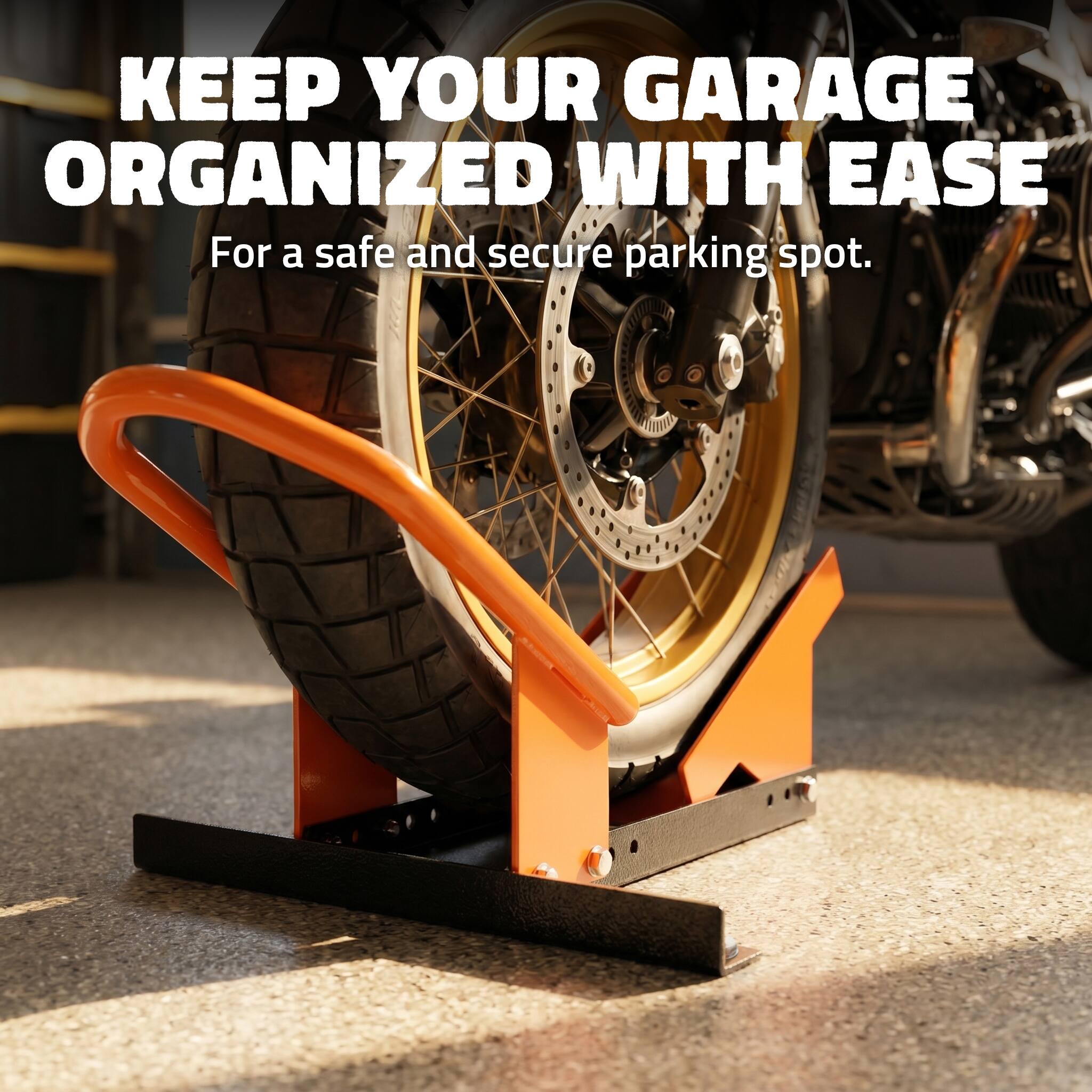 KEEP YOUR GARAGE ORGANIZED WITH EASE  
For a safe and secure parking spot.