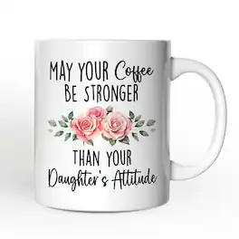 OrnamentallyYou - May Your Coffee Be Stronger Than your Daughter's Attitude Mug, Funny Mom Gift - White