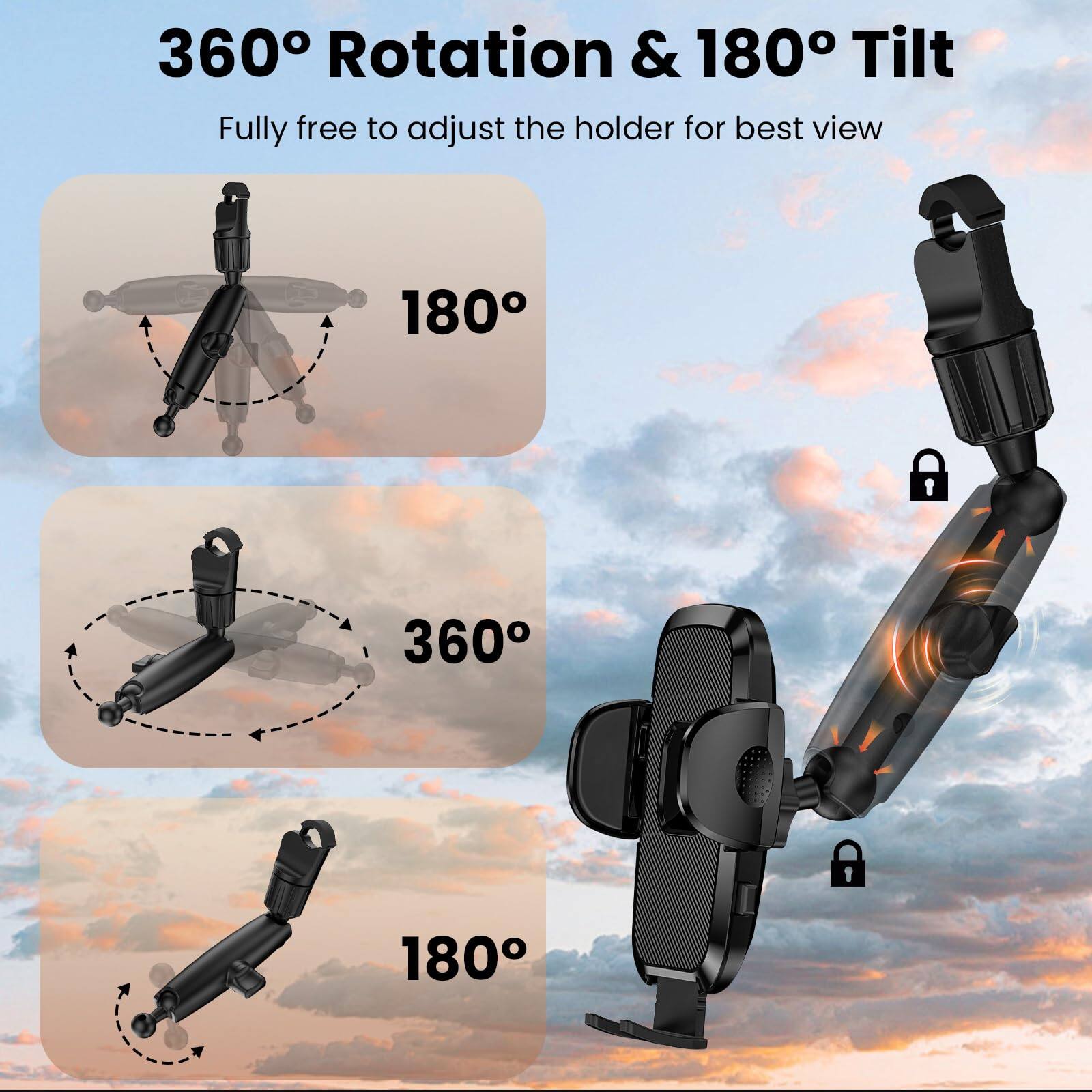 360° Rotation & 180° Tilt  
Fully free to adjust the holder for best view.