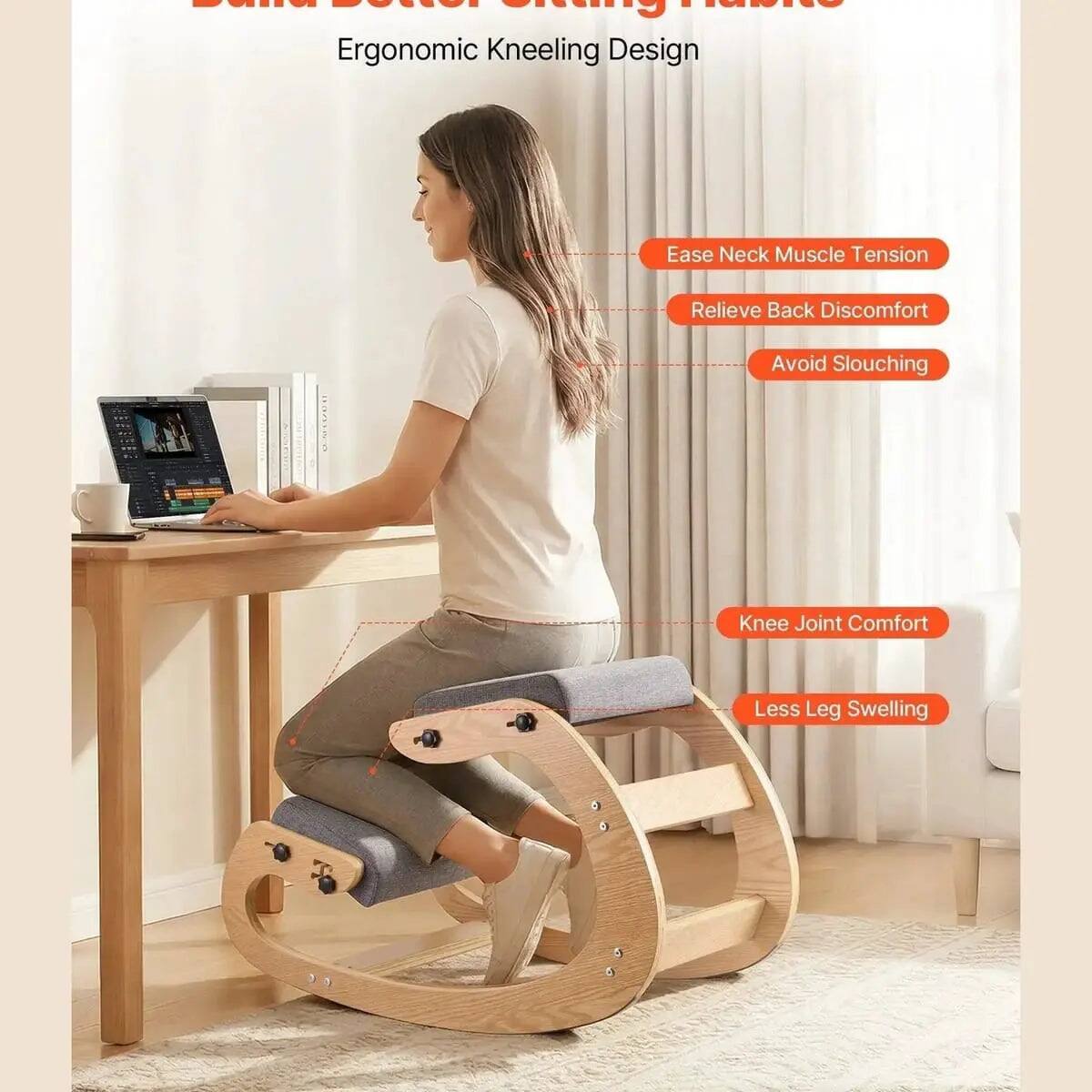 - BI IO Ergonomic Kneeling Design
- Ease Neck Muscle Tension
- Relieve Back Discomfort
- Avoid Slouching
- Knee Joint Comfort
- Less Leg Swelling