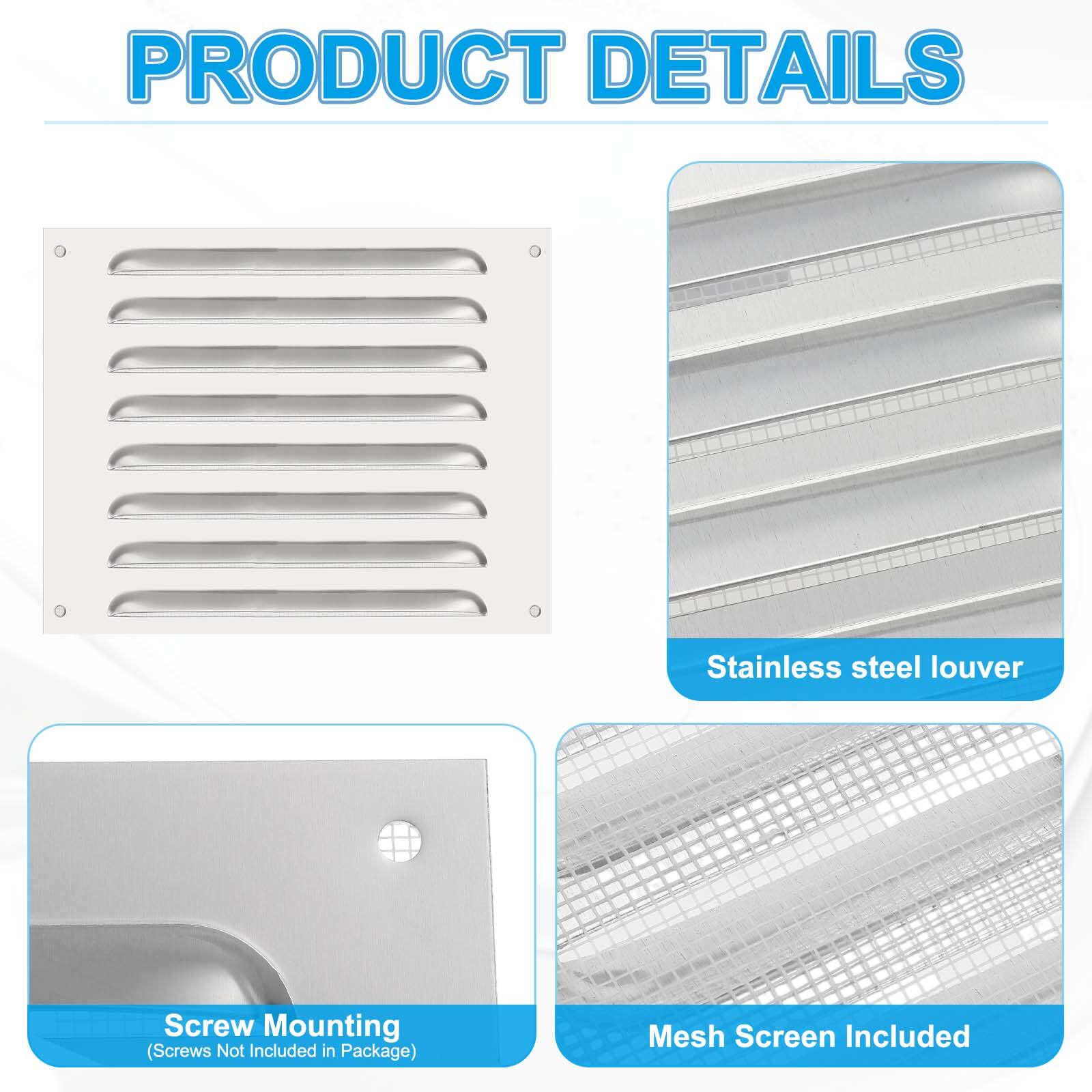 PRODUCT DETAILS

- Stainless steel louver
- Mesh Screen Included
- Screw Mounting (Screws Not Included in Package)