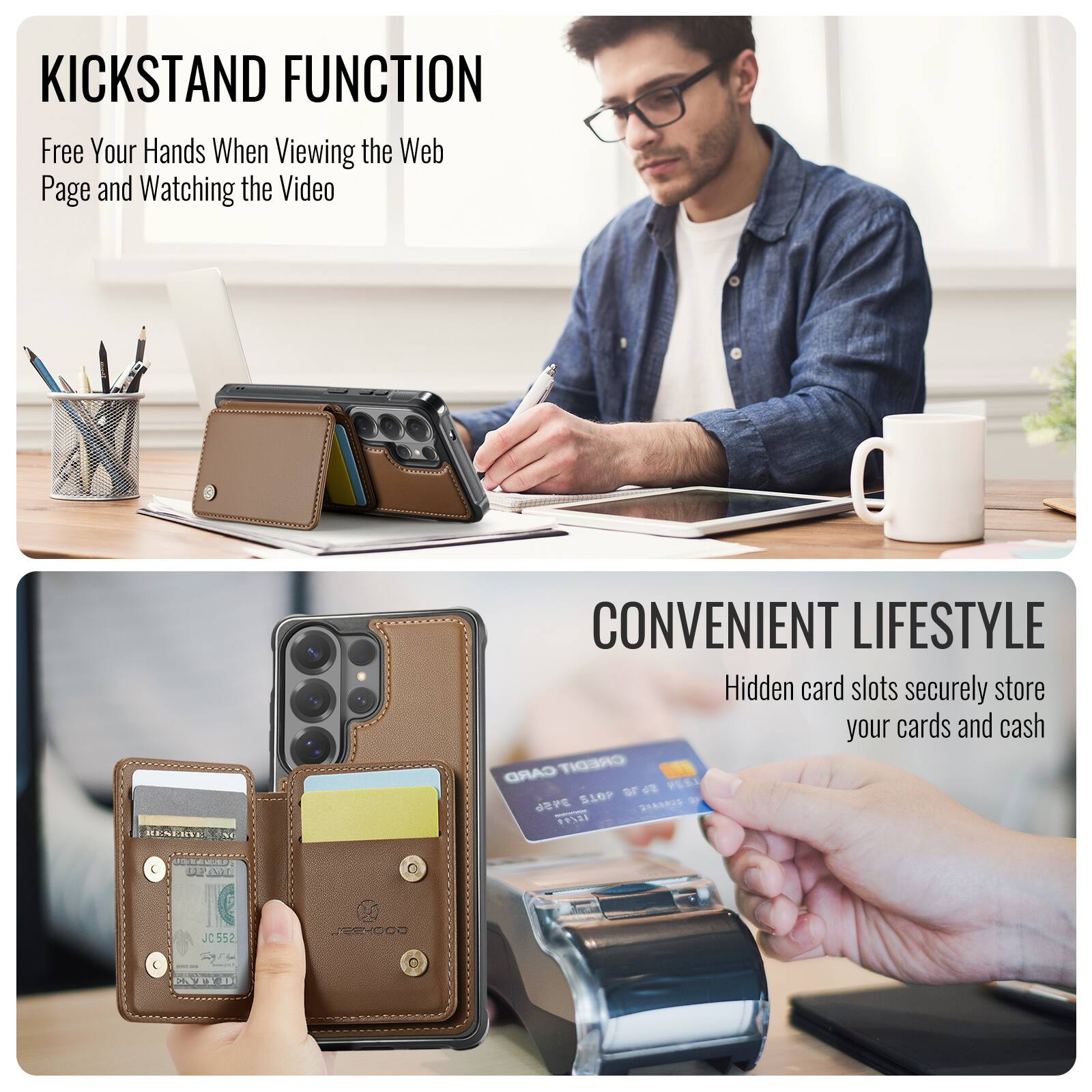 KICKSTAND FUNCTION  
Free Your Hands When Viewing the Web Page and Watching the Video  

CONVENIENT LIFESTYLE  
Hidden card slots securely store your cards and cash  

CARD CREDIT  
PERI DE SIOP  
2S FPSE  
JC J0552  
EHCCO