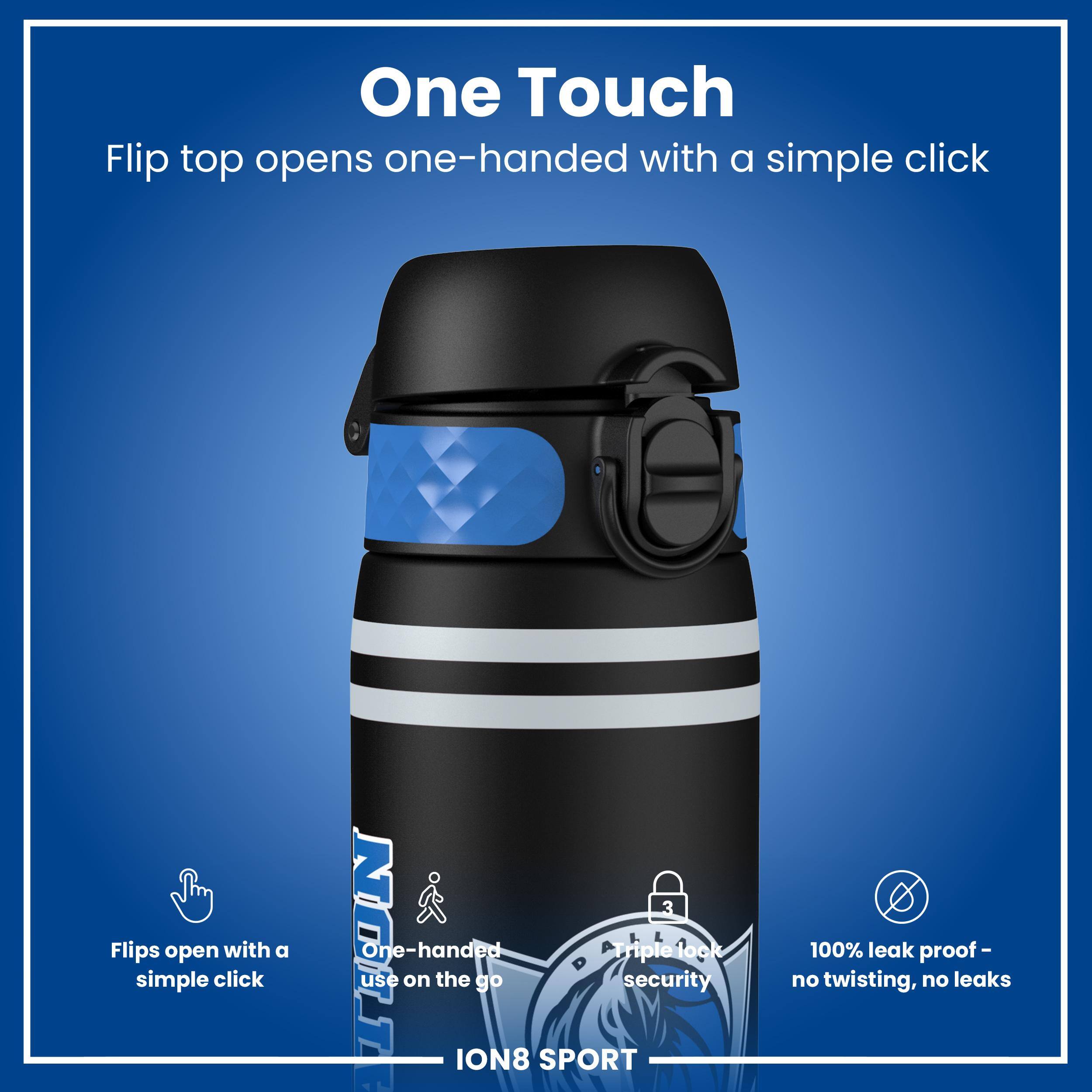 One Touch Flip top opens one-handed with a simple click. Flips open with a simple click. One-handed triple lock use on the go. Security. ION8 SPORT. 100% leak proof - no twisting, no leaks.
